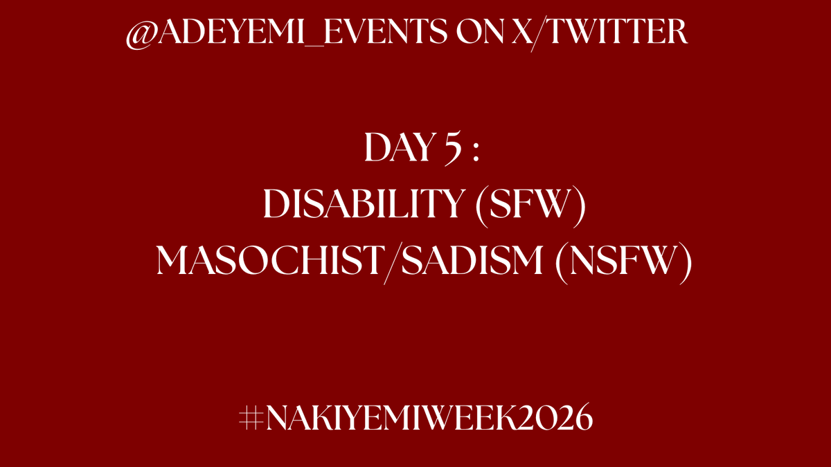 Adeyemi_Events's tweet photo. Welcome to day 5 of #NakiyemiWeek2026! Our prompts for today are the SFW prompt, disability and the NSFW prompts masochist/sadism! https://t.co/z3ixTnKF7c