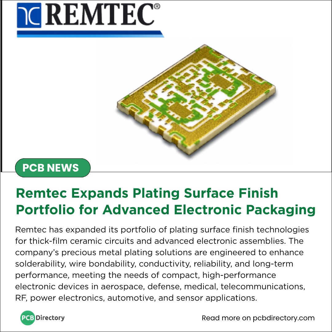 PCB_Directory's tweet photo. Remtec Expands Plating Surface Finish Portfolio for Advanced Electronic Packaging.
Read more: https://t.co/lRBuKtRFXb
#Remtec #AdvancedPackaging #Plating #SurfaceFinish #ENIG #ENEPIG #CeramicSubstrates #RFDesign #Aerospace #MedicalDevices #PowerElectronics #ElectronicsPackaging https://t.co/V4ZENtVEYf