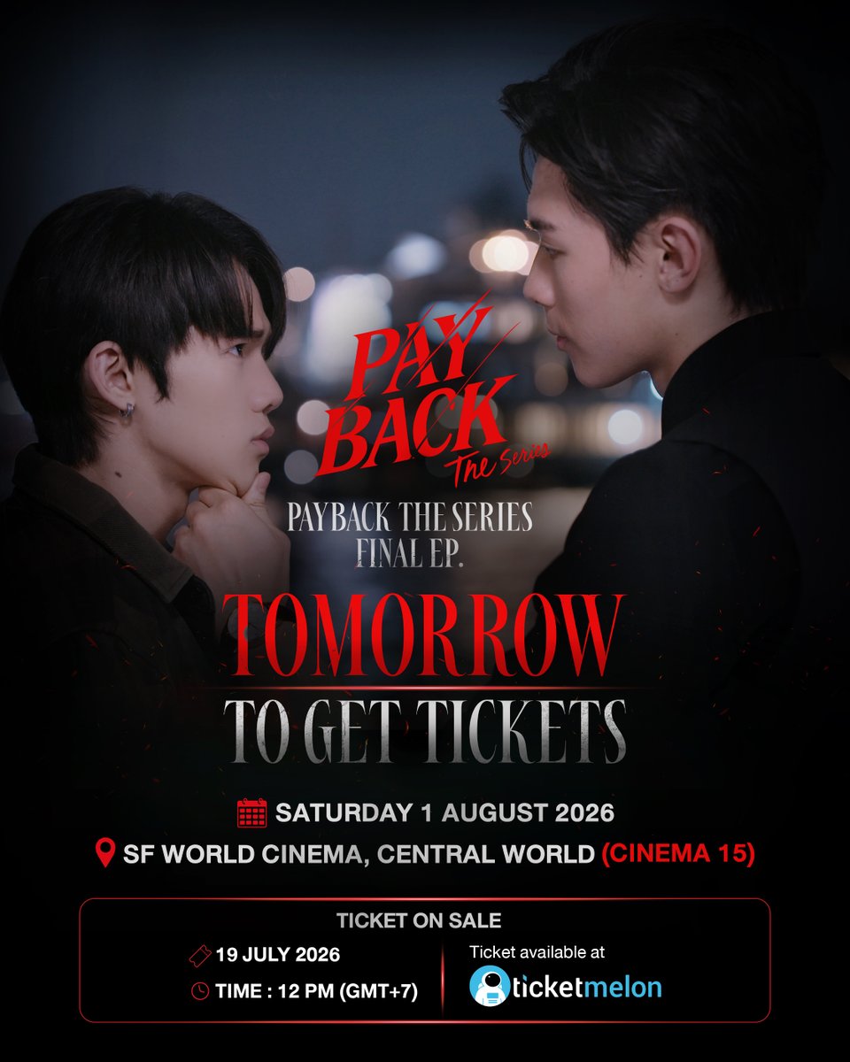 PaybackSeries's tweet photo. TOMORROW! ARE YOU READY? ❤️‍🔥
PAYBACK THE SERIES – FINAL EP. TICKETS GO ON SALE! ✅

ร่วมรับชม Final EP. ของ PAYBACK THE SERIES และร่วมเป็นส่วนหนึ่งของค่ำคืนสุดพิเศษที่จะพาทุกคนไปส่งท้ายเรื่องราวไปด้วยกัน

Join us for the Final EP. Screening of PAYBACK THE SERIES and be part of a special night as we celebrate the unforgettable finale together.

📅 Saturday, 1 August 2026
📍 SF World Cinema, Central World (Cinema 15)

🎟️ Tickets go on sale: 19 July 2026
🕛 12 PM (GMT+7)
🎫 Available exclusively via Ticketmelon

#PAYBACKTheSeries