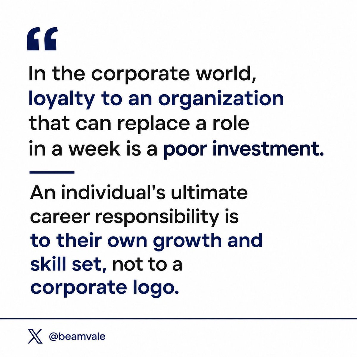 Beamvale's tweet photo. An individual's ultimate career responsibility is to their own growth and skill set, not to a corporate logo. https://t.co/TgCJOdu28e