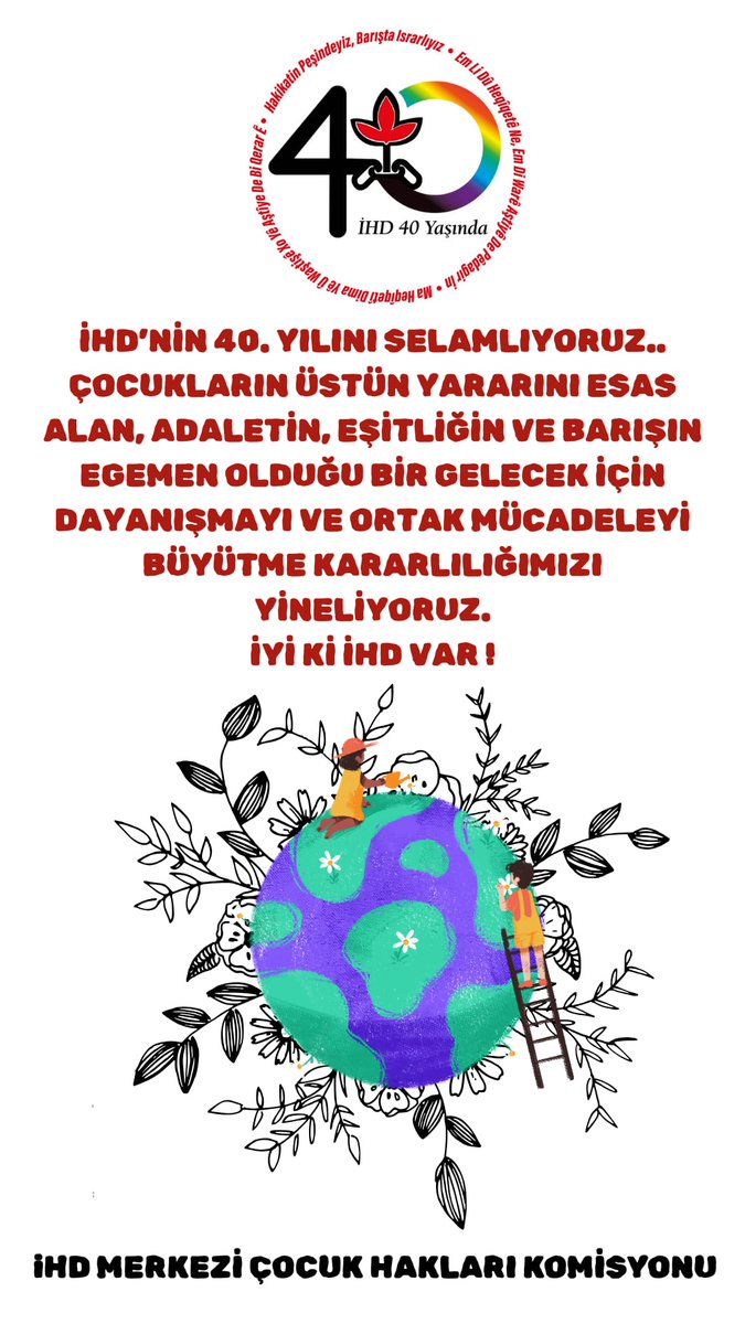 ihdgenelmerkez's tweet photo. İnsan Hakları Derneği'nin 40 yıllık mücadelesi, çocukların haklarının görünür kılınması ve korunması açısından da önemli bir hak savunuculuğu birikimi yaratmıştır. 

Çocukların yaşam, eğitim, katılım ve her türlü ihmal, istismar ve şiddetten korunma haklarının güvence altına alınması için mücadelemizi çocukların üstün yararı ilkesi doğrultusunda kararlılıkla sürdürüyoruz. Hak temelli, eşitlikçi ve barış içinde bir toplumun inşasının, çocuk haklarının eksiksiz yaşama geçirilmesiyle mümkün olduğuna inanıyoruz. 

İHD'nin 40. yılında, tüm çocukların özgür, güvenli ve onurlu bir yaşam sürebildiği bir gelecek için dayanışma ve mücadeleyi büyütmeye devam edeceğiz.

#İHD40Yaşında

İHD Merkezi Çocuk Hakları Komisyonu