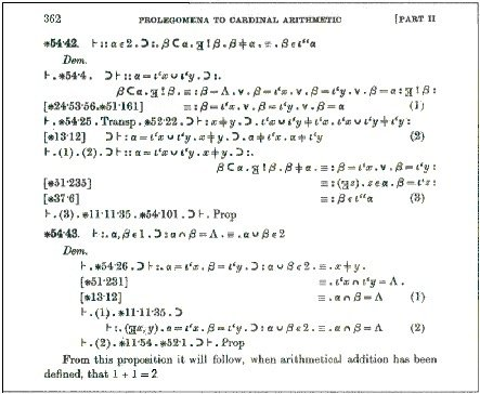 Math_files's tweet photo. If you have 1 apple and someone gives you another, you have 2 apples. But in mathematics, proving that 1 + 1 = 2 can take many pages.

Alfred North Whitehead and Bertrand Russell wrote Principia Mathematica, a three-volume work on the foundations of mathematics.

They started it in 1903 and expected to finish in one year, but it took about 10 years.

In the second volume, after more than 300 pages, they finally showed that 1 + 1 = 2.