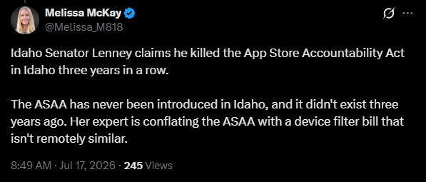 brian_lenney's tweet photo. Meet Meta Melissa...

Yesterday I got on a podcast and explained how we killed the App Store Accountability Act in Idaho. 

Behind the scenes, mostly, which is how most bills actually die (no hearing means no vote, and no vote means the thing just evaporates). I said that part out loud on the recording and anyone can go listen.

So what does she do with it? 

Invents a version where I claimed the bill got formally introduced three years running, fact checks the thing she made up, then blocks me so I cannot respond.

Then she claimed that protecting your kid on an iPhone takes hours and "fifty pages" of settings, supposedly. I did it on camera in under two minutes, held my phone up like a boomer and clicked through the whole thing while people watched. 

Anyone who owns a smartphone already knows the hours claim is nonsense, which might be why she'd rather argue with a sentence I never said. She also says Pornhub doesn't support the App Store Accountability Act, but they clearly do, as does Grindr. (see image below). 

Notice she never mentioned that. Her, Pornhub, and Grindr walk into a bar. Am I right?

Can't win the argument that happened? 

Manufacture one you can win, I guess.

This is what Meta's money gets them. 

Someone whose whole job is muddying the water, and when the water won't muddy she just blocks the guy and calls it a fact check.

We don't need a new law to help parents be parents. Parents just need to... be parents.