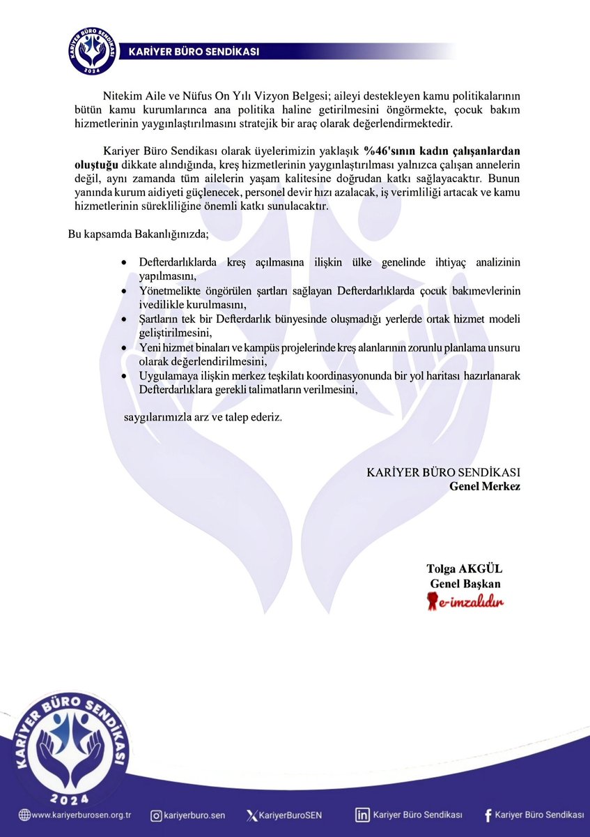 KariyerBuroSEN's tweet photo. 2026-2035 Aile ve Nüfus On Yılı Vizyonu kapsamında aile dostu çalışma hayatının güçlendirilmesi ve kamu kurumlarında çocuk bakım hizmetlerinin yaygınlaştırılmasına yönelik atılan adımları memnuniyetle karşılıyoruz.

Bu doğrultuda, Defterdarlıklarda kurum çocuk bakım evlerinin (kreşlerin) açılması ve yaygınlaştırılmasına ilişkin talep ve önerilerimizi içeren resmi yazımız, Hazine ve Maliye Bakanlığı ile Gelir İdaresi Başkanlığına iletilmiştir.

Kariyer Büro Sendikası olarak; çalışan ailelerin iş-aile yaşam dengesini destekleyecek, kamu hizmetlerinin etkinliğini artıracak ve çocukların güvenli bakım hizmetlerine erişimini güçlendirecek uygulamaların hayata geçirilmesi amacıyla yapıcı öneriler sunmaya ve sürecin takipçisi olmaya devam edeceğiz.

#81Defterdarlıkta81Kreş hedefinin en kısa sürede gerçeğe dönüşmesini temenni ediyor, bu doğrultuda somut adımların atılarak uygulamanın Defterdarlıklarımızın tamamında yaygınlaştırılmasını bekliyoruz.

#KariyerBüroSendikası
#KariyerBüroSen