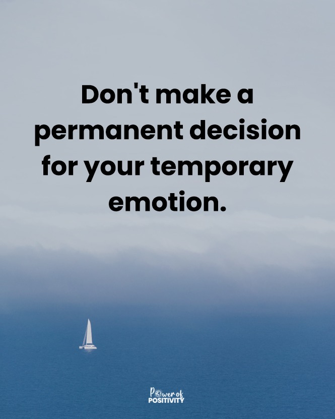 LIVEpositivity's tweet photo. Don't make a permanent decision for a temporary emotion. 🌊💡 https://t.co/J8jECer9FO