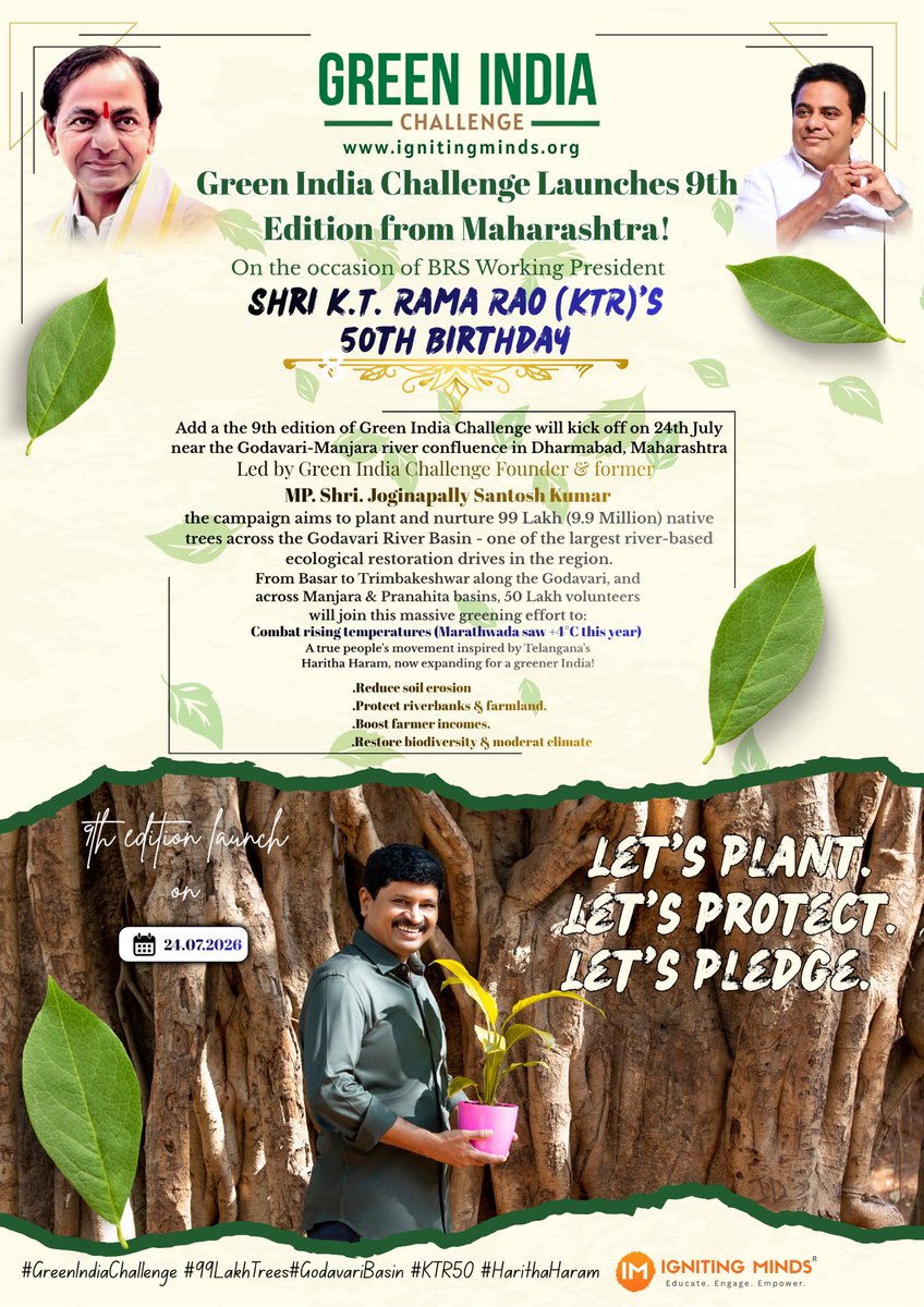 RaghavBRS's tweet photo. 🌳 Green India Challenge Launches 9th Edition from Maharashtra!
On the occasion of BRS Working President Shri K.T. Rama Rao (KTR)’s 50th Birthday, the 9th edition of Green India Challenge will kick off on 24th July near the Godavari-Manjara river confluence in Dharmabad, Maharashtra.
Led by Green India Challenge Founder & former MP Shri Joginapally Santosh Kumar, the campaign aims to plant and nurture 99 Lakh (9.9 Million) native trees across the Godavari River Basin — one of the largest river-based ecological restoration drives in the region.
From Basar to Trimbakeshwar along the Godavari, and across Manjara & Pranahita basins, 50 Lakh volunteers will join this massive greening effort to:
•  Combat rising temperatures (Marathwada saw +4°C this year)
•  Reduce soil erosion
•  Protect riverbanks & farmland
•  Boost farmer incomes
•  Restore biodiversity & moderate climate
A true people’s movement inspired by Telangana’s Haritha Haram, now expanding for a greener India!
Let’s plant. Let’s protect. Let’s pledge.
#GreenIndiaChallenge #99LakhTrees #GodavariBasin #KTR50 #HarithaHaram