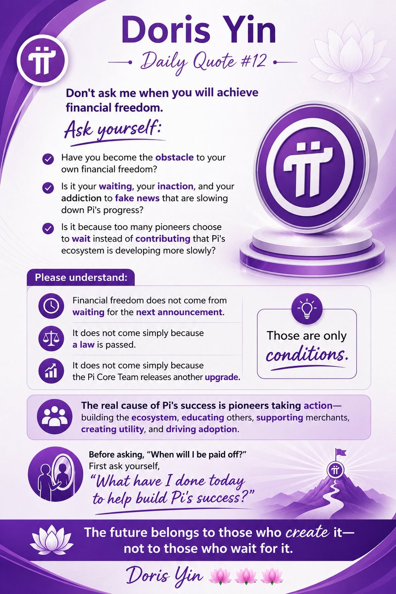 PurpleLotusGCV's tweet photo. Doris Yin Daily Quote #12

Don't ask me when you will achieve financial freedom.

Ask yourself:

Have you become the obstacle to your own financial freedom?

Is it your waiting, your inaction, and your addiction to fake news that are slowing down Pi's progress?

Is it because too many pioneers choose to wait instead of contributing that Pi's ecosystem is developing more slowly?

Please understand:

Financial freedom does not come from waiting for the next announcement.

It does not come simply because a law is passed.

It does not come simply because the Pi Core Team releases another upgrade.

Those are only conditions.

The real cause of Pi's success is pioneers taking action—building the ecosystem, educating others, supporting merchants, creating utility, and driving adoption.

Before asking, "When will I be paid off?"

First ask yourself,

"What have I done today to help build Pi's success?"

The future belongs to those who create it—not to those who wait for it.

Doris Yin 🪷🪷🪷