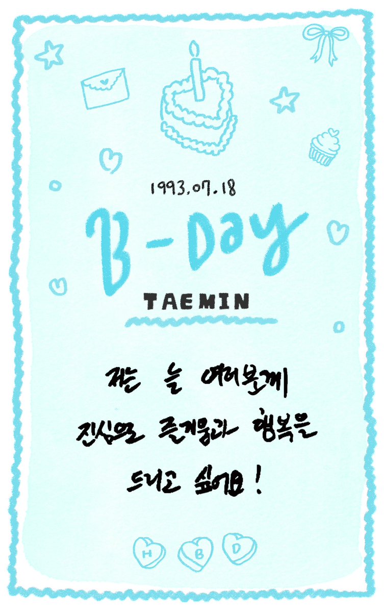 iheartshinee_'s tweet photo. 1993.07.18 
B-Day TAEMIN
“I sincerely want to always give everyone joy and happiness!”

Happy TAEMIN Day B-Day Keyword
1. Food of the day
Seaweed soup/Bulgogi ♥ 
2. Place of the day
Come to my live while having refreshing crushed ice at home ♥ 
3. Thing that must be done today
To say “Taemin-ah I love you”!
4. Styling of the day
Wear thinly since it’s hot with a bandana as the point!”
5. Lucky item of the day
Hand fan!
6. Feeling of the day 
The day to receive so much love ♥
7. Pose of the day
Everyone is the best~!!

#여름에피어난_태민이의계절
#HAPPY_TAEMINBDAY