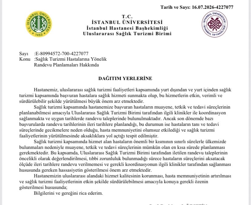 etkilihaberyeni's tweet photo. İstanbul Üniversitesi Çapa Tıp Fakültesi Başhekimliği, bütün birimlere yazı göndererek sağlık turizmine gelen yabancı hastaların tedavilerine öncelik verilmesini istedi:

"Sağlık turizmi kapsamında hizmet alan hastaların önemli bir kısmının sınırlı sürelerle ülkemizde bulunmaları nedeniyle muayene, tetkik ve tedavi süreçlerinin mümkün olan en kısa sürede planlanması gerekmektedir.

Bu kapsamda, Uluslararası Sağlık Turizmi Birimi tarafından iletilen randevu taleplerinin öncelikli olarak değerlendirilmesi, tıbbi zorunluluk bulunmadığı sürece hastaların süreçlerinin aksatacak ölçüde ileri tarihlere randevu verilmemesi ve gerekli koordinasyonun ilgili klinikler tarafından sağlanması hususunda gereken hassasiyetin gösterilmesi önem arz etmektedir."

(Evrensel)