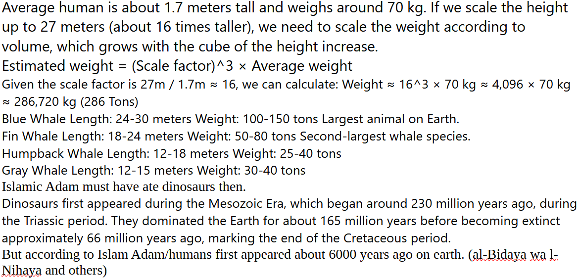 ExMuslimLiberty's tweet photo. Islamic #Adam ate #dinosaurs as he was 27 meters in height and weighed 286 tons. To know more about Islamic science read the free #downloadable book from the link. #Islamic Adam also came from Eve's belly described in page 179 in this book from the link:
https://t.co/3mBH5tFPSs https://t.co/PWKRqiSr8X