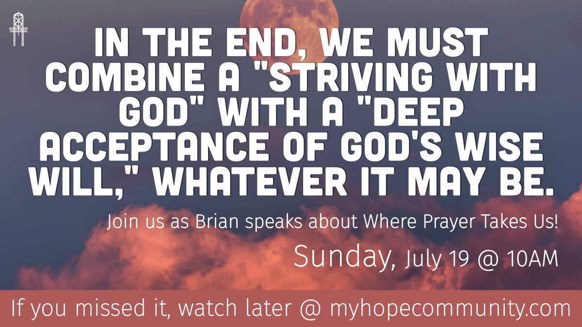 _HopeCommunity_'s tweet photo. In the end, we must combine a "Striving with God" with a "Deep Acceptance of God's Wise Will," whatever it may be.

Join us 7/19 @10AM as Pastor Brian speaks about Where Prayer Takes Us!

https://t.co/z5aYl4EyoA https://t.co/LSbCXTEPN3