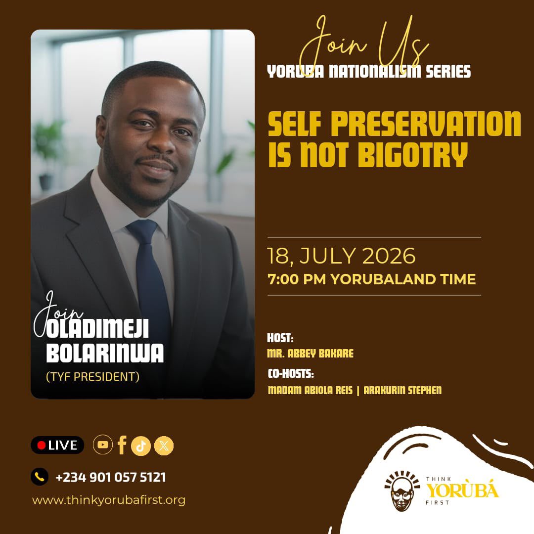AKakanfo's tweet photo. 🌍 Yorùbá Nationalism Series – Weekly Global Conversation

Topic: Self-Preservation Is Not Bigotry

Speaker: Oladimeji Bolarinwa

In Nigeria's highly diverse society, every group seeks security, representation, economic opportunities, and the preservation of its identity and heritage. Yet, conversations about collective interests are often met with accusations of ethnic or religious intolerance.

This discussion will examine a difficult but important question: At what point does legitimate self-preservation become bigotry, and when is it simply a people's natural desire to protect their interests?

Key areas of discussion:
- Why communities seek self-preservation in multi-ethnic states
- The difference between advocating for one's interests and promoting exclusion or hatred
- Federal character, indigene rights, resource control, and representation in the Nigerian context
- Lessons for peaceful coexistence and nation-building in a plural society

Can Nigeria's diverse peoples preserve their identities and protect their collective interests while still building a just and inclusive society?

🗓 Date: 18th July 2026
🕖 Time: 7PM YLT
🎙 Venue: The Thought Builders (X Space)

YouTube: https://t.co/wxWZ4CH6W9

Facebook: https://t.co/Hwj4D3NWjm

Twitter Space: https://t.co/r7lJAH3db1

📢 Be part of the conversation.
🗣️ Think deeply. Speak boldly. Build wisely.

#TheThoughtBuilders #Nigeria #Identity #SelfPreservation #NationBuilding #ThinkYorubaFirst