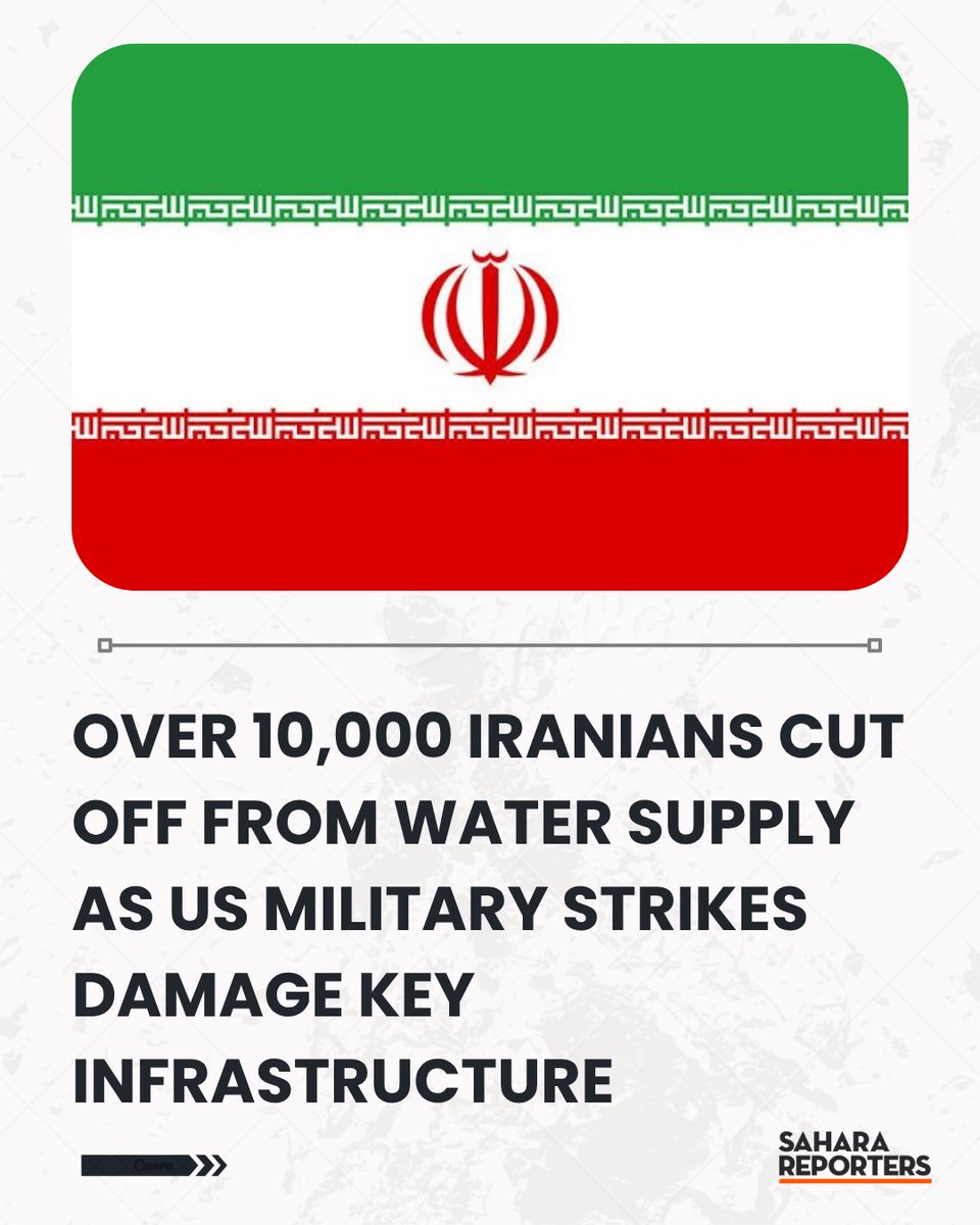 SaharaReporters's tweet photo. Over 10,000 Iranians Cut Off From Water Supply As US Military Strikes Damage Key Infrastructure | Sahara Reporters     https://t.co/LNk8BFQrF9 https://t.co/nEtrEbII4Y