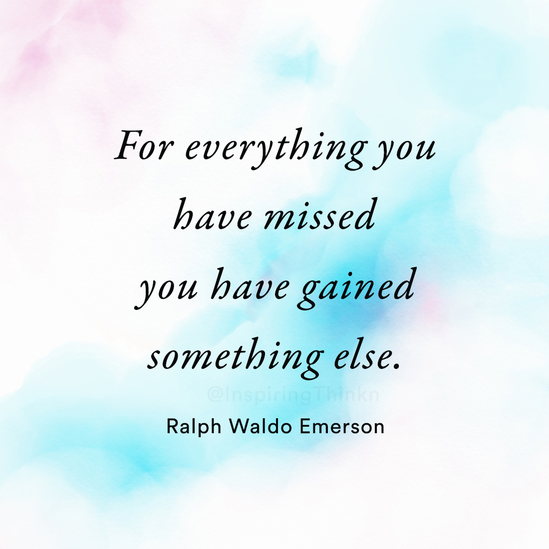 InspiringThinkn's tweet photo. For everything you have missed you have gained something else. Ralph Waldo Emerson https://t.co/Rhe68weg9U