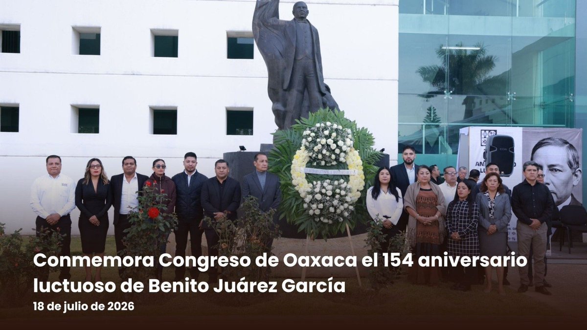 ContraProMx's tweet photo. 🇲🇽🇲🇽 Conmemora @CongresoOaxaca_ de Oaxaca el 154 aniversario luctuoso de #BenitoJuárez García

* #Diputadas, diputados y personal del Poder Legislativo rinden homenaje al Benemérito de las Américas con una ceremonia cívica e izamiento de bandera a media asta

San Raymundo Jalpan, #Oaxaca., a 18 de julio de 2026.- El Honorable Congreso del Estado de Oaxaca conmemoró el 154 Aniversario Luctuoso de Don Benito Juárez García, prócer de la patria y pilar fundamental de la vida institucional del país. Con motivo de esta solemne fecha, la Bandera Nacional fue izada a media asta en señal de luto en la explanada del Recinto Legislativo, donde legisladoras, legisladores y personal de la institución se reunieron para honrar la memoria y el legado del Benemérito de las Américas.

Al encabezar la ceremonia cívica, la presidenta de la Junta de Coordinación Política (Jucopo), diputada Tania Caballero Navarro, afirmó que el espíritu patriótico y la inquebrantable convicción reformista de Juárez consolidaron la segunda gran transformación de la vida pública de México, sirviendo como una inspiración moral indispensable para la actual y las futuras legislaturas. "Ha sido el mejor presidente en la historia de nuestra República, tal como lo han reconocido el expresidente Andrés Manuel López Obrador y nuestra Presidenta Claudia Sheinbaum", enfatizó.

Durante su intervención, la diputada por el Distrito V, con cabecera en Asunción Nochixtlán, recordó que la visión de Estado del Patricio de Guelatao comenzó en su propia tierra, donde como gobernador dejó un ejemplo de administración impecable al sanear las finanzas públicas, eliminar la deuda local y registrar, por primera vez en la historia de la entidad, un superávit en las arcas. Asimismo, resaltó su impulso sin precedentes a la educación pública mediante la multiplicación de escuelas primarias y la fundación de escuelas normales.

Caballero Navarro subrayó que esa misma visión transformó al país desde la Presidencia de la República con la promulgación de las Leyes de Reforma, la separación de la Iglesia y el Estado, la instauración del Registro Civil y la heroica defensa de la soberanía nacional ante la intervención francesa.

Para concluir, instó a las y los integrantes del Poder Legislativo a seguir luchando con honestidad por la grandeza del estado, evocando una de las reflexiones más vigentes del estadista oaxaqueño: "Como hijo del pueblo, nunca podría olvidar que mi único fin debe ser siempre su mayor prosperidad".

Al acto oficial asistieron las diputadas María Eulalia Velasco Ramírez y Cecilia Olivia Cruz Merlín, así como el legislador César David Mateos Benítez, acompañados por el personal directivo y mandos medios, quienes montaron una respetuosa guardia de honor ante la efigie del estadista oaxaqueño. Asimismo, se guardó un minuto de silencio en memoria del exmandatario federal.

Esta actividad conmemorativa contó además con la participación activa de las y los trabajadores de las diferentes áreas técnicas y administrativas del Poder Legislativo, quienes se sumaron a la solemnidad del homenaje estatal.

Benito Pablo Juárez García nació el 21 de marzo de 1806 en San Pablo Guelatao, Oaxaca. Reconocido a nivel internacional por su firme defensa de la soberanía nacional, fue el fundador del Estado laico mexicano y consolidó la independencia del país frente a la Intervención Francesa, heredando principios de justicia universal que rigen hasta nuestros días.

-0-