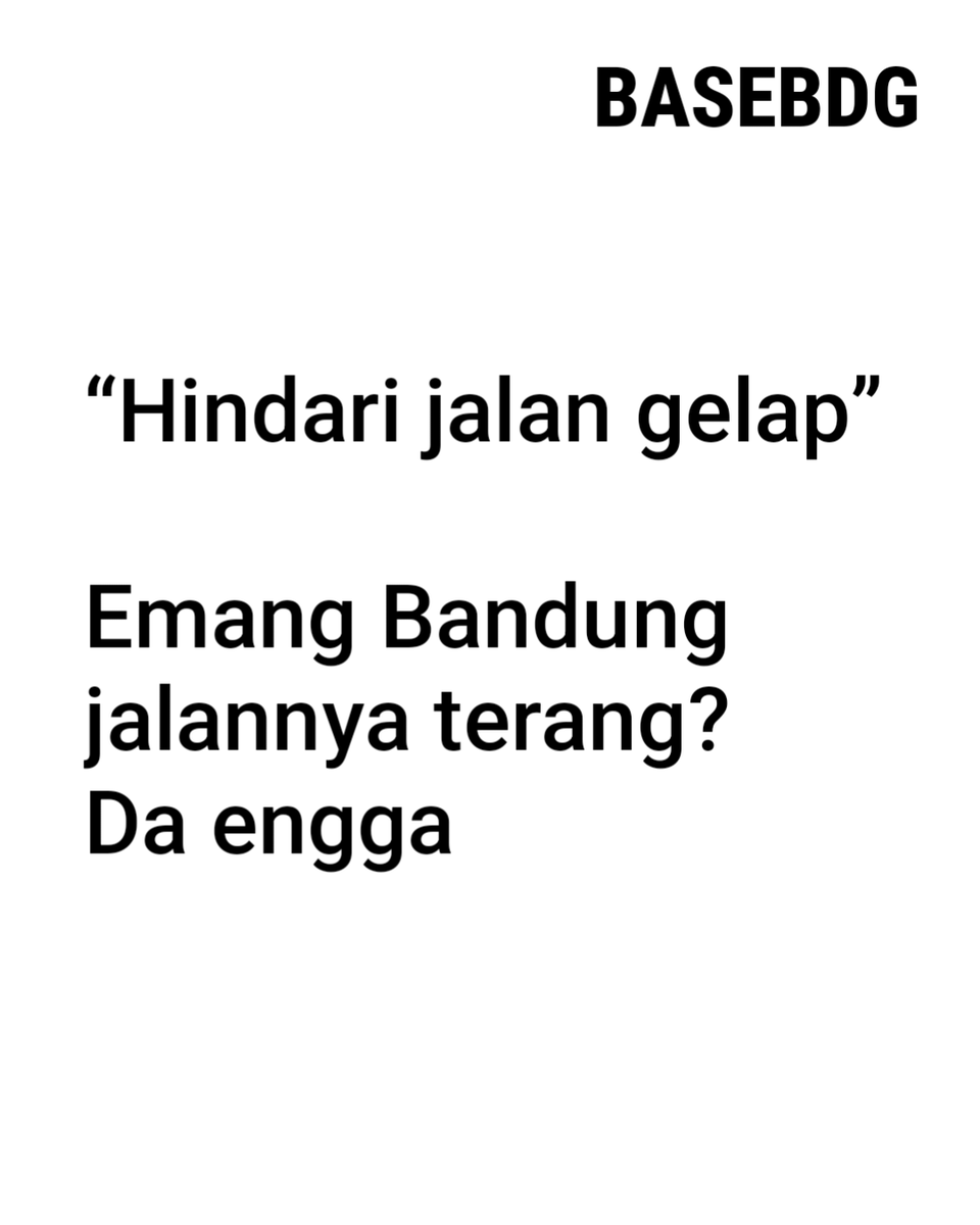 BaseBDG's tweet photo. “Hindari jalan gelap”

Emang Bandung jalannya terang?
Da engga https://t.co/1EBoTwGpXq