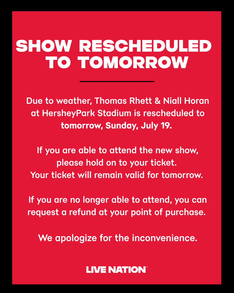 HersheyEnt's tweet photo. SHOW UPDATE: Given the current severe thunderstorm watch for the remainder of the evening, the Thomas Rhett and Niall Horan show tonight has been rescheduled for TOMORROW, July 19, at 6pm for the safety of our guests, the artists and our team members. https://t.co/gJIre3HyP7