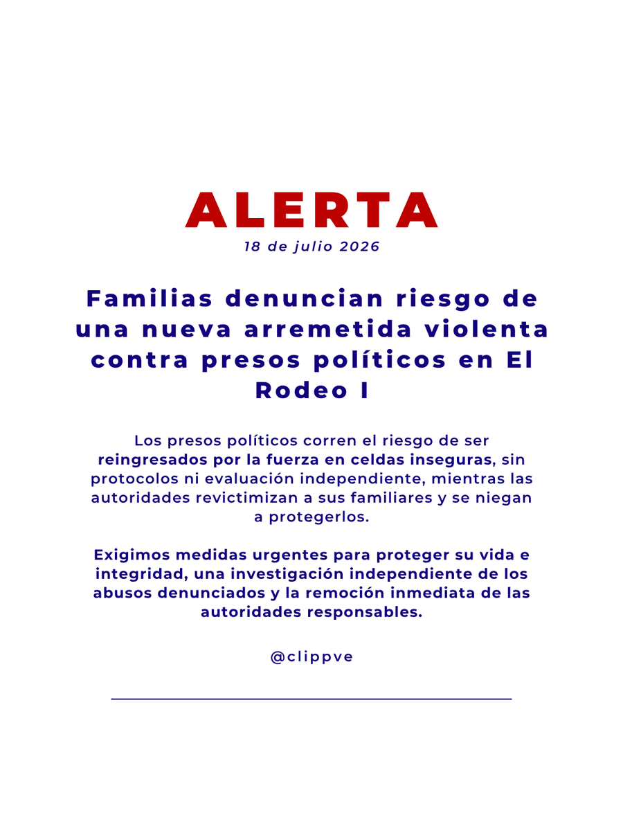 clippve's tweet photo. 🚨 ALERTA | Familias denuncian riesgo de una nueva arremetida violenta contra presos políticos en El Rodeo I

Alertamos a la comunidad nacional e internacional sobre el riesgo de una nueva actuación violenta contra los presos políticos recluidos en El Rodeo I.

La denuncia fue recibida este sábado 18 de julio, tras las visitas familiares obligatorias. De acuerdo con testimonios de familiares y detenidos, dentro del penal persisten las amenazas y el temor de que funcionarios vuelvan a emplear la fuerza del Grupo de Respuesta Inmediata de Custodios (GRIC), u otro grupo violento, para obligarlos a permanecer encerrados en celdas cuya seguridad estructural no ha sido verificada mediante una evaluación técnica independiente.

Los presos políticos permanecen en un área común interna, bajo vigilancia y control máximo de las autoridades penitenciarias. Su exigencia es no quedar atrapados en celdas consideradas inseguras ante nuevos movimientos sísmicos.

Este temor responde a lo ocurrido durante los terremotos recientes. Según los testimonios recibidos, los funcionarios los dejaron sin protección durante aproximadamente cuarenta y cinco (45) minutos y no activaron oportunamente medidas de resguardo o evacuación.

Hasta ahora, las autoridades tampoco han establecido protocolos preventivos ni permitido el ingreso de organismos independientes para verificar el estado de la infraestructura y las condiciones de reclusión.

La situación se agrava por la respuesta ofrecida recientemente por el Ministro para el Servicio Penitenciario, el Viceministro y el Director General de Atención Integral a las Familias ante las denuncias de tortura y otros tratos crueles.

En lugar de asumir responsabilidades, investigar los hechos y adoptar medidas de protección, en reunión con víctimas el pasado lunes 13 de julio, las autoridades negaron y minimizaron las denuncias, descalificaron a las víctimas y a las organizaciones que las acompañan, y no asumieron ningún compromiso para sancionar a los funcionarios involucrados ni modificar los patrones de maltrato denunciados.

CLIPPVE exige:

- Medidas inmediatas de protección para todos los presos políticos recluidos en El Rodeo I.
- Una evaluación técnica independiente de la infraestructura y la aplicación de protocolos de prevención y evacuación.
- El ingreso urgente de organismos nacionales e internacionales independientes.
- El cese de las amenazas, represalias y criminalización contra las víctimas, sus familiares y las organizaciones que denuncian.
- Una investigación independiente, imparcial y efectiva sobre los actos de tortura y otros tratos crueles denunciados.
- La remoción urgente de las actuales autoridades responsables del sistema penitenciario, ante el riesgo de que continúe una política de agresión y represalias amparada por la impunidad.

Hasta ahora no existe ninguna acción gubernamental efectiva dirigida a investigar los abusos, determinar responsabilidades o sancionar a los funcionarios involucrados. Esta inacción aumenta el riesgo de repetición.

La responsabilidad política de prevenir nuevas violaciones recae directamente sobre Delcy Rodríguez, como autoridad interina del Ejecutivo. El Estado conoce el riesgo y está obligado a actuar.

Si las autoridades deciden forzar el reingreso de los presos políticos a celdas cuya seguridad no ha sido verificada, sin protocolos de emergencia y pese a las advertencias realizadas, asumirán plena responsabilidad por cualquier nueva agresión o afectación a la vida e integridad de las personas bajo su custodia.

La comunidad internacional debe mantener una vigilancia urgente sobre El Rodeo I y exigir garantías inmediatas de protección.