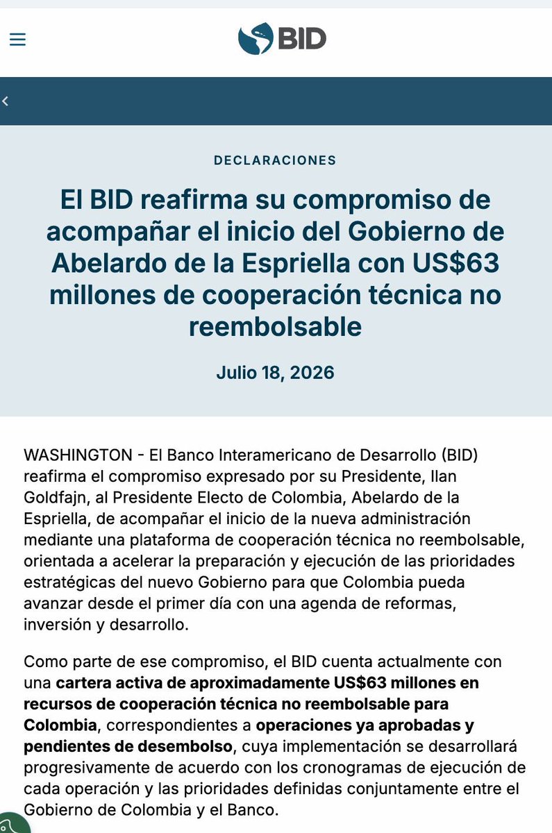 jrestrp's tweet photo. Desde el primer momento en que el Presidente del BID, @igoldfajn, sostuvo su conversación con el Presidente Electo @ABDELAESPRIELLA, se trazó una ruta de trabajo conjunta para acompañar al nuevo Gobierno. Esa agenda quedó consolidada esta semana en Washington y marca el inicio de una alianza estratégica para convertir en realidad los grandes objetivos de la #PatriaMilagro.

El comunicado publicado hoy por el BID reafirma ese compromiso y confirma una plataforma de cooperación técnica no reembolsable de aproximadamente US$63 millones. 

Estos recursos, que no generan deuda para Colombia, pondrán al servicio del país el conocimiento y la experiencia de los expertos del Banco para acompañar, durante los primeros meses de gobierno, el diseño del Plan Nacional de Desarrollo, la estructuración de proyectos estratégicos y el fortalecimiento de la capacidad del Estado, sentando las bases de las reformas y las inversiones que marcarán el rumbo del país durante los próximos años.

Comparto plenamente la afirmación del Presidente Ilan Goldfajn: “Cuando un país gana tiempo, gana desarrollo”. Ese es precisamente el propósito de esta alianza: que el nuevo Gobierno no empiece de cero, sino con la estructura técnica necesaria para tomar las decisiones estratégicas, poner en marcha los proyectos prioritarios y acelerar las transformaciones que los colombianos esperan desde hace años. 

Esa es la verdadera importancia de esta cooperación.