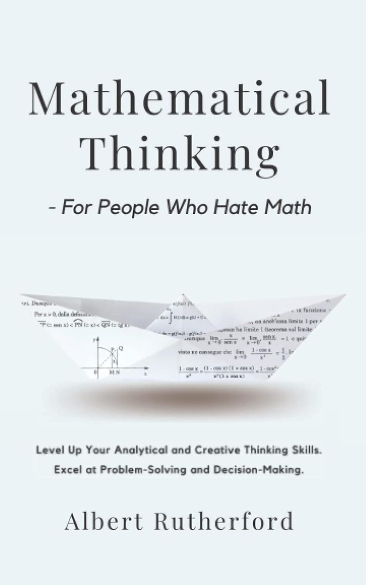 KirkDBorne's tweet photo. "Mathematical Thinking - For People Who Hate Math: Level Up Your Analytical and Creative Thinking Skills. Excel at Problem-Solving and Decision-Making"

Get started at https://t.co/jBtQ125p0s https://t.co/f7e9i7x4Qo