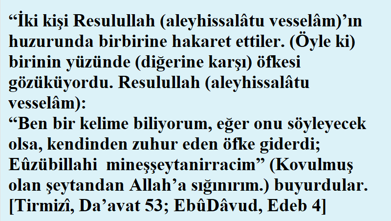ilahiogutler's tweet photo. Resulullah: "Ben bir kelime biliyorum, eğer onu söyleyecek olsa, kendinden zuhur eden öfke giderdi; 
"Euzu billahi mineşşeytanirracim!"(Kovulmuş olan şeytandan Allah’a sığınırım.) buyurdular. 
 Tirmizi, Da'avat 53, (3448); Ebu Davud, Edeb 4, (4780) https://t.co/aQIEhF3Fgl