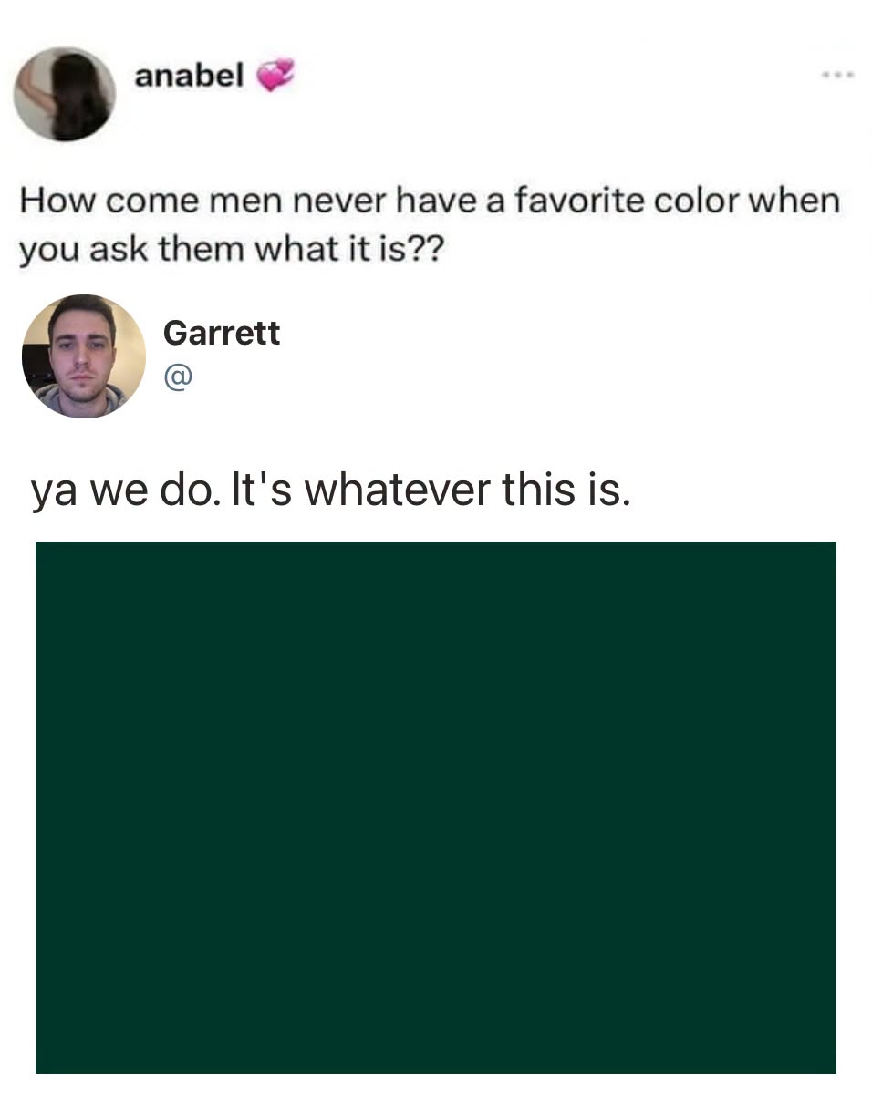 MensHumor's tweet photo. Forest green. 

Midnight blue is also an acceptable answer. https://t.co/EtY2gEYY67