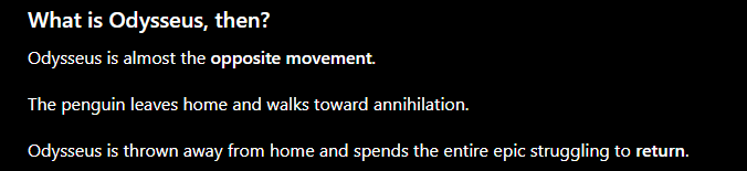 RabbiDong_Devs's tweet photo. There's a big difference between homeric and nietzschean values

The penguin leaves home and walks toward annihilation without fear.

Odysseus is thrown away from home and spends the entire epic struggling to return.

The correct naming would be "The Homeric Hero" to describe Odysseus. 

https://t.co/7t6OXdVI5X

https://t.co/wvSiuDqgba
https://t.co/xoWKgWcodc