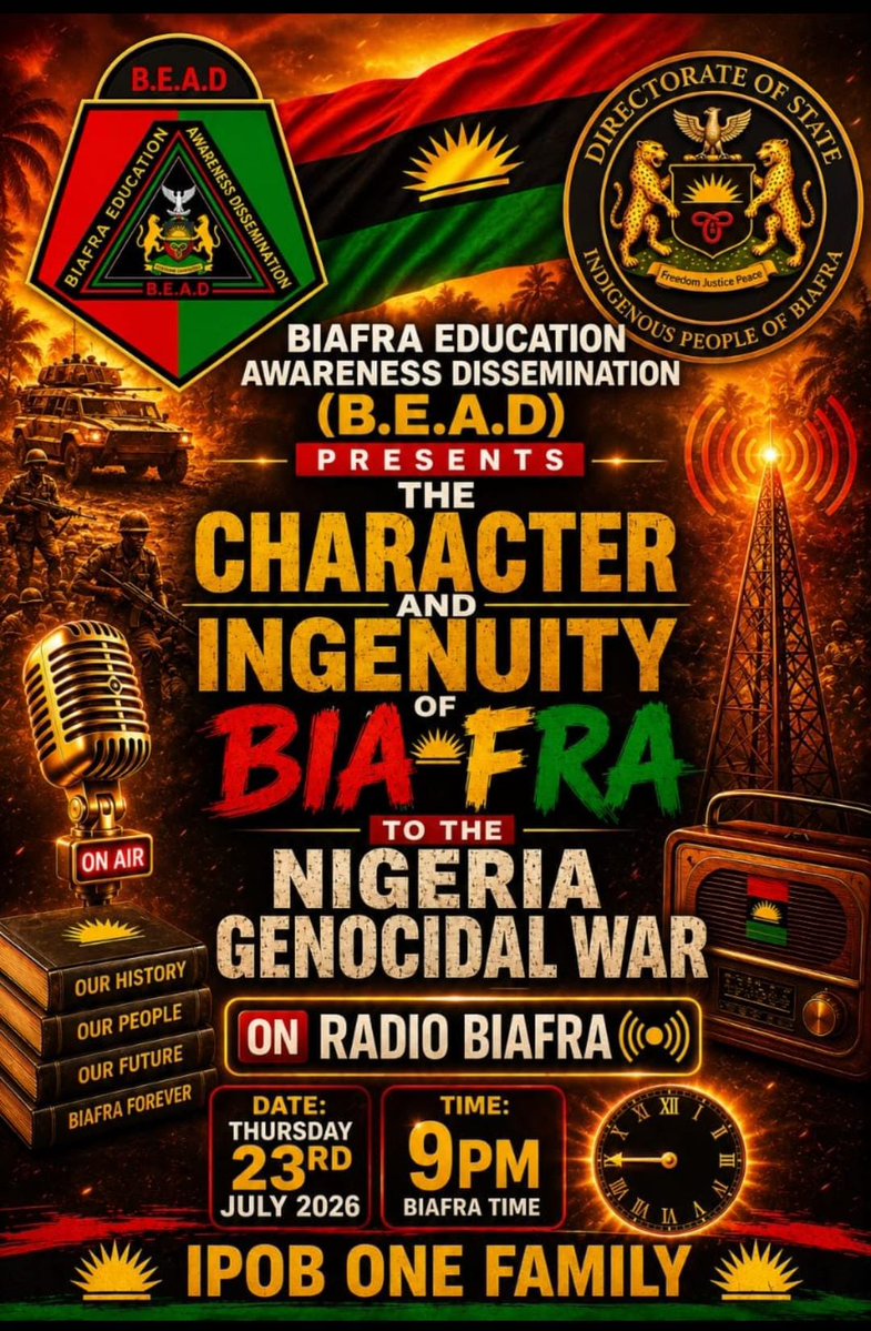 ChinasaNworu's tweet photo. *BIAFRA EDUCATION AWARENESS DISSEMINATION (B.E.A.D) ON RADIO BIAFRA.*  

IPOB  B.E.A.D invites you to another Session of our Narrative on  Biafra History;

Date : Thursday, 23rd July 2026

Time : 9pm Biafraland Time 

Venue : Radio Biafra 

*Topic :  _THE CHARACTER AND  INGENUITY OF BIAFRA TO THE NIGERIA GENOCIDAL WAR_*

You can't afford to miss this educational programme as we _Turn our Beads of Knowledge into Pearls of Wisdom to enhance the global survival of Biafrans and Lovers of  freedom_.

*ALL HAIL BIAFRA*
@real_IpobDOS 
@radiobiafralive