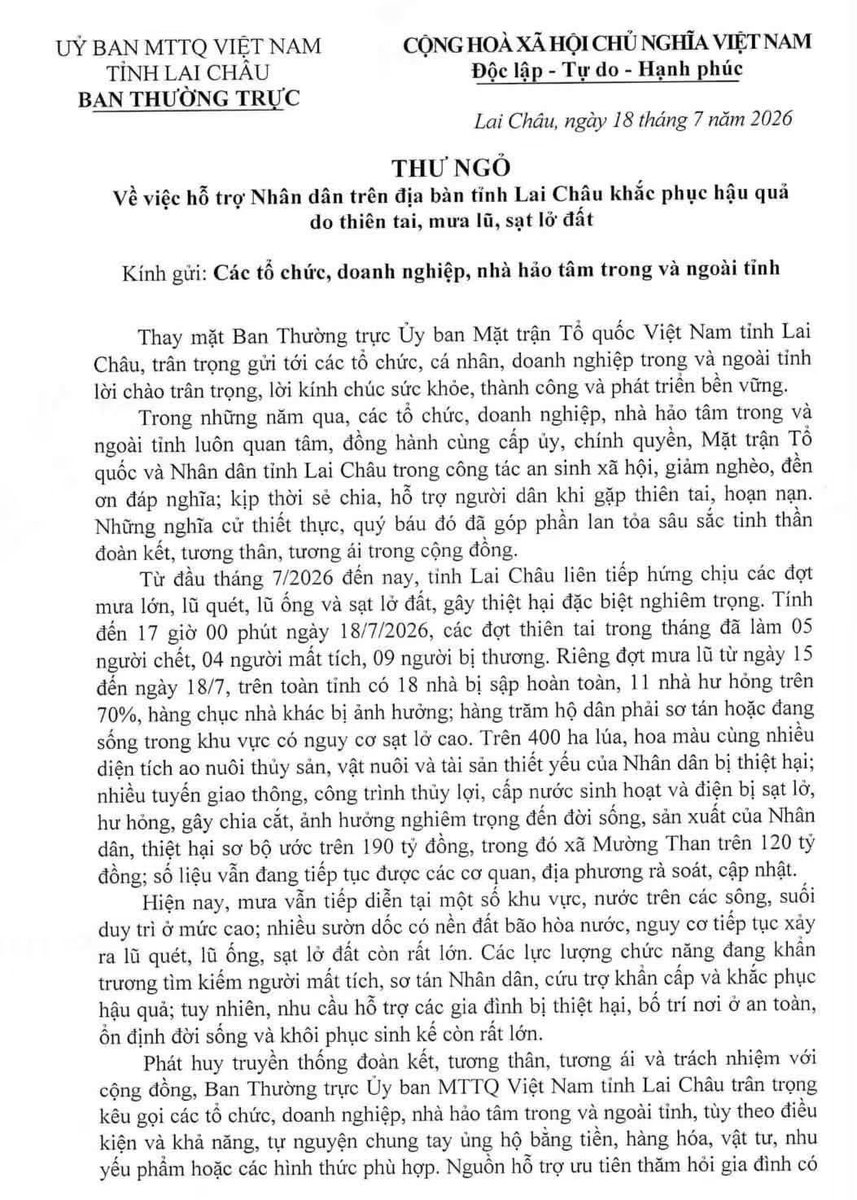nghai0411's tweet photo. 📢 THƯ NGỎ KÊU GỌI CHUNG TAY HỖ TRỢ NHÂN DÂN LAI CHÂU KHẮC PHỤC HẬU QUẢ THIÊN TAI

🌧️ Những ngày qua, mưa lũ, lũ quét và sạt lở đất đã gây thiệt hại nặng nề về người và tài sản trên địa bàn tỉnh Lai Châu. Nhiều gia đình mất người thân, mất nhà cửa, phải sơ tán khẩn cấp; cuộc sống và sinh kế đang đứng trước muôn vàn khó khăn.

🤝 Với tinh thần “Tương thân tương ái - Lá lành đùm lá rách”, Ban Thường trực Ủy ban MTTQ Việt Nam tỉnh Lai Châu trân trọng kêu gọi các cơ quan, đơn vị, doanh nghiệp, tổ chức, nhà hảo tâm trong và ngoài tỉnh cùng chung tay sẻ chia, ủng hộ Nhân dân vùng thiên tai, giúp bà con sớm ổn định cuộc sống và khôi phục sản xuất.

❤️ Mỗi tấm lòng, mỗi sự sẻ chia hôm nay sẽ tiếp thêm niềm tin, nghị lực để đồng bào vùng lũ vượt qua mất mát, vững vàng xây dựng lại cuộc sống.

🙏  Lai Châu trân trọng cảm ơn sự đồng hành, sẻ chia của các doanh nghiệp, tổ chức, nhà hảo tâm và Nhân dân cả nước!

Nguồn ảnh và dẫn nguồn theo bài viết trên Facebook UBND tỉnh Lai Châu: https://t.co/9ixLz7oyDo