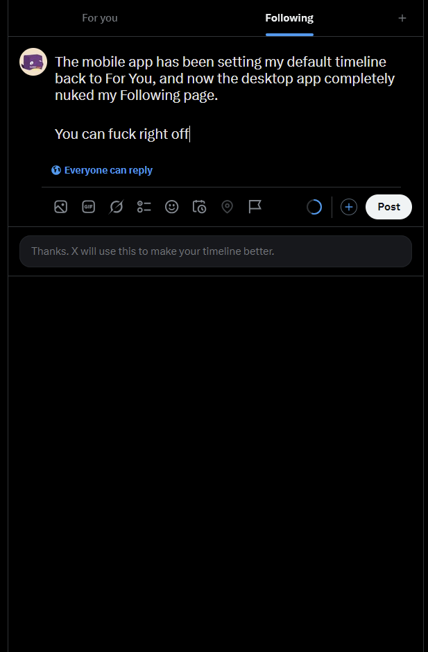 ExoniteArts's tweet photo. The mobile app has been setting my default timeline back to For You, and now the desktop app completely nuked my Following page.

You can fuck right off https://t.co/CFLUoVhNcE