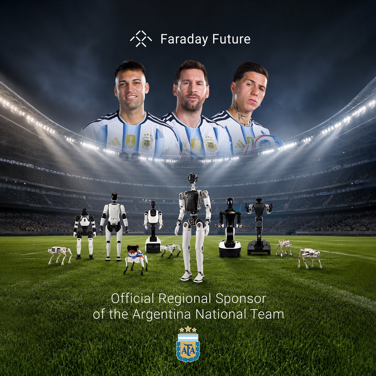 FaradayFuture's tweet photo. Faraday Future (Nasdaq: FFAI) is honored to announce a partnership with the Argentine Football Association (@AFASeleccionEN), becoming an Official Regional Sponsor of the Argentina National Team in North America in the field of robotics and related robotics technology.

FF, which is building a “Four-Core Full-Stack AI” Physical AI ecosystem, is joining forces with the Argentina National Team, led by the one-and-only GOAT Lionel Messi alongside featuring stars Lautaro Martínez and Julián Álvarez.

As extraordinary talent, the GOAT spirit, and Physical AI converge, an exciting new chapter connecting AI and sports officially begins. What sparks will this partnership ignite next? Stay tuned! @YTJiaFF @JerryWangff 

Explore and order FF EAI robots: https://t.co/QgDF6fYhEC

#FaradayFuture #FFAI #FFRobotics #Argentina #PhysicalAI #Robotics