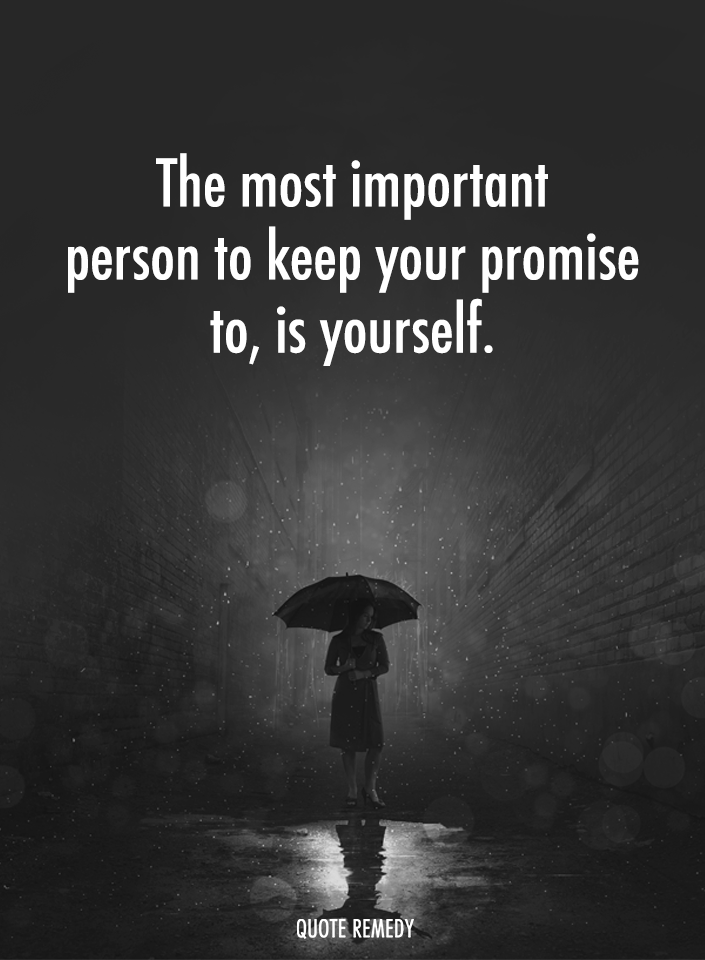 Quote_Remedy's tweet photo. The most important person to keep your promise to, is yourself. https://t.co/1URrP99spt