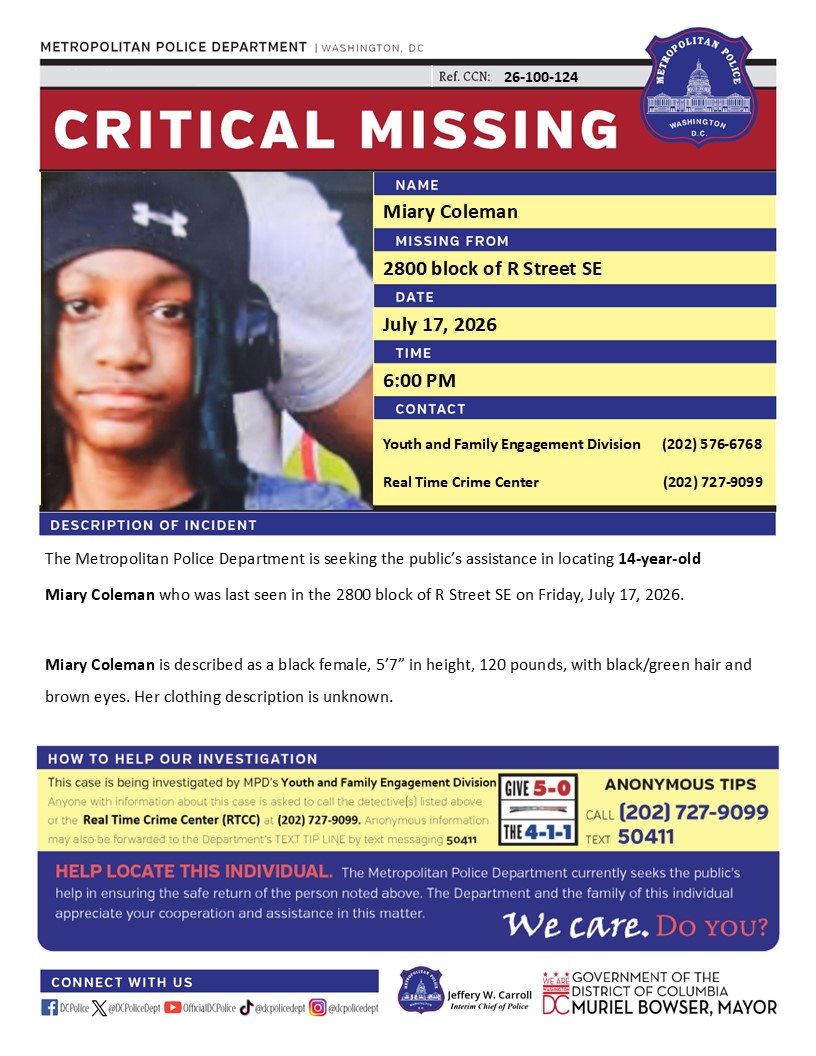 DCPoliceDept's tweet photo. Critical #MissingPerson 14-year-old Miary Coleman who was last seen in the 2800 block of R Street SE on Friday, July 17, 2026.

Have info? Call 202-727-9099 or text 50411 https://t.co/e5Sh9Zwitn