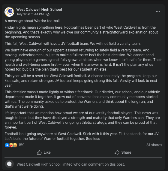 NickStevensHS's tweet photo. HS sports participation continues to be a story, and despite some good trends overall, some schools are still struggling with football numbers.

West Caldwell will not field a varsity football team this fall.

"We don't have enough of our upperclassmen returning to safely field a varsity team. And moving underclassmen up just to make a full roster isn't the best decision," the school said on its Facebook page.

The school hopes to bring the varsity program back.

"Football isn't going anywhere at West Caldwell. Stick with it this year. Fill the stands for our JV. Let’s build the future of Warrior football together," the post said.