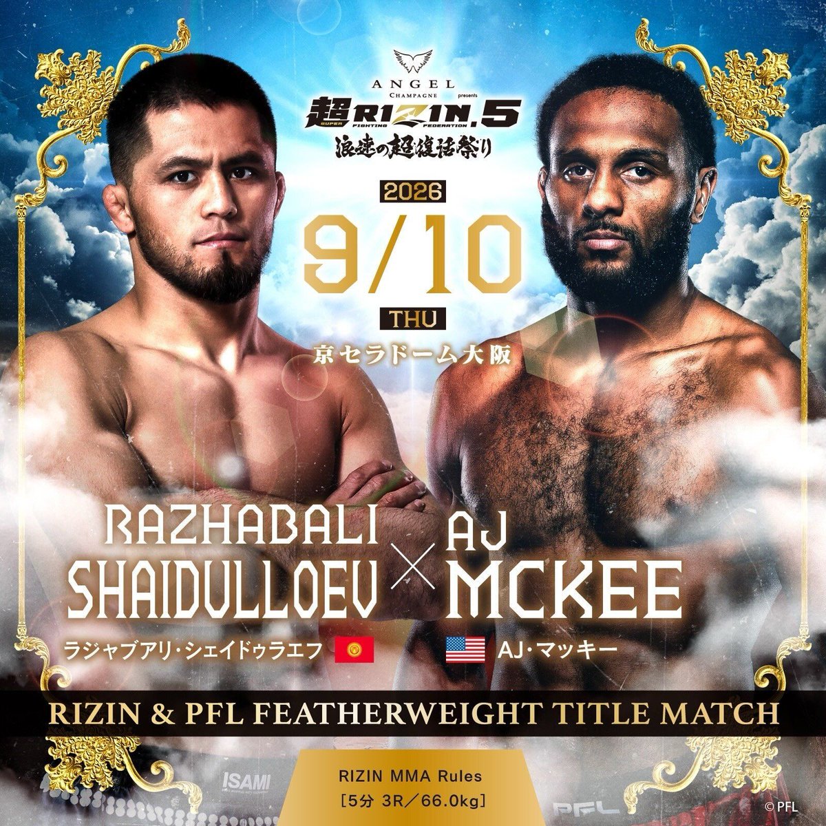 RIZINTV_'s tweet photo. ANGEL CHAMPAGNE presents #SuperRIZIN5 Naniwa��s Super Comeback Festival

🚨FIGHT ANNOUNCEMENT🚨

👑 RIZIN & PFL Featherweight Title Match 
RIZIN MMA Rules: 5 minutes, 3 rounds (66.0 kg)

🟥 #RazhabaliShaidulloev 🇰🇬 
ーーー🆚ーーー
🟦 @ajmckee101 🇺🇸 

[ Watch on https://t.co/vkoMxM6WRq | #RIZINtv ]

📅 September 10 (Thu)
🏟️ Kyocera Dome Osaka
🔗 https://t.co/21t9RB4e3U