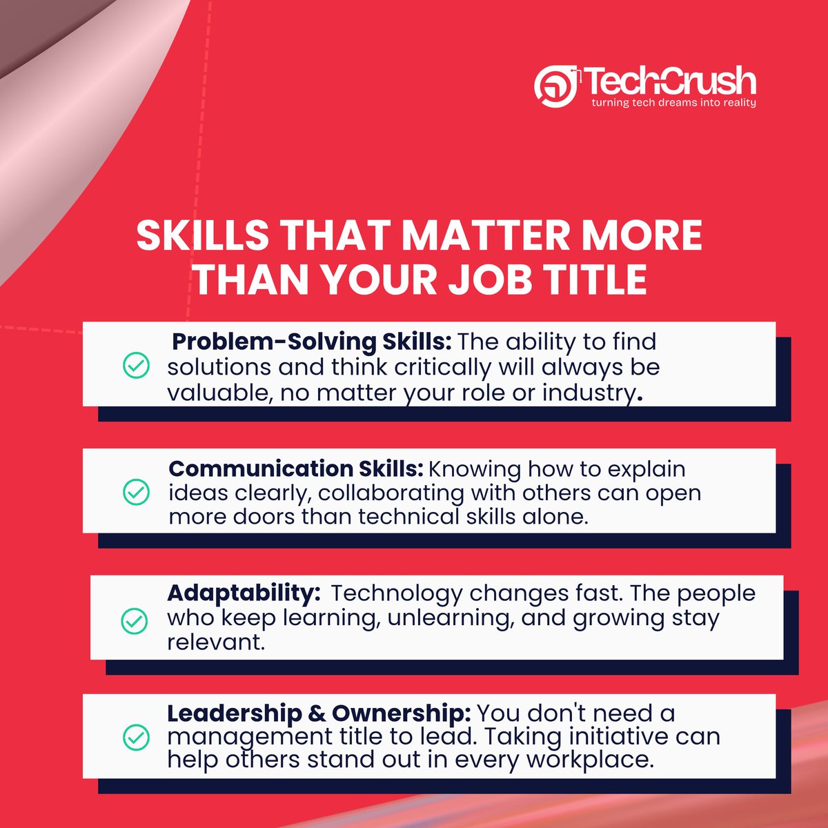 TechCrushHQ's tweet photo. Your job title may open the door, but your skills determine how far you'll go. 

Problem-solving, communication, adaptability, and ownership are the qualities that make professionals stand out in any industry. 

Keep sharpening these skills, stay curious, and never stop learning. Your greatest career advantage isn't your title—it's the value you bring every day.
#techcrush #careertips