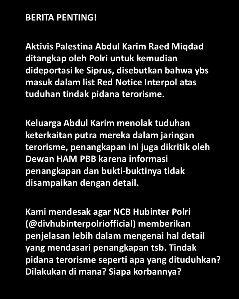 erlanishere's tweet photo. Aktivis Palestina Abdul Karim Raed Miqdad ditangkap Polri &amp; dideportasi ke Siprus.
Penangkapan ini tak menyertai detail yg jelas. Kita desak polri utk memberikan penjelasan!
Klik https://t.co/Ufr0BvyOef, pilih sangkal, kemudian balas. Nanti akan nge-direct ke IG Hubinter Polri. https://t.co/7BuV0k4FZ7