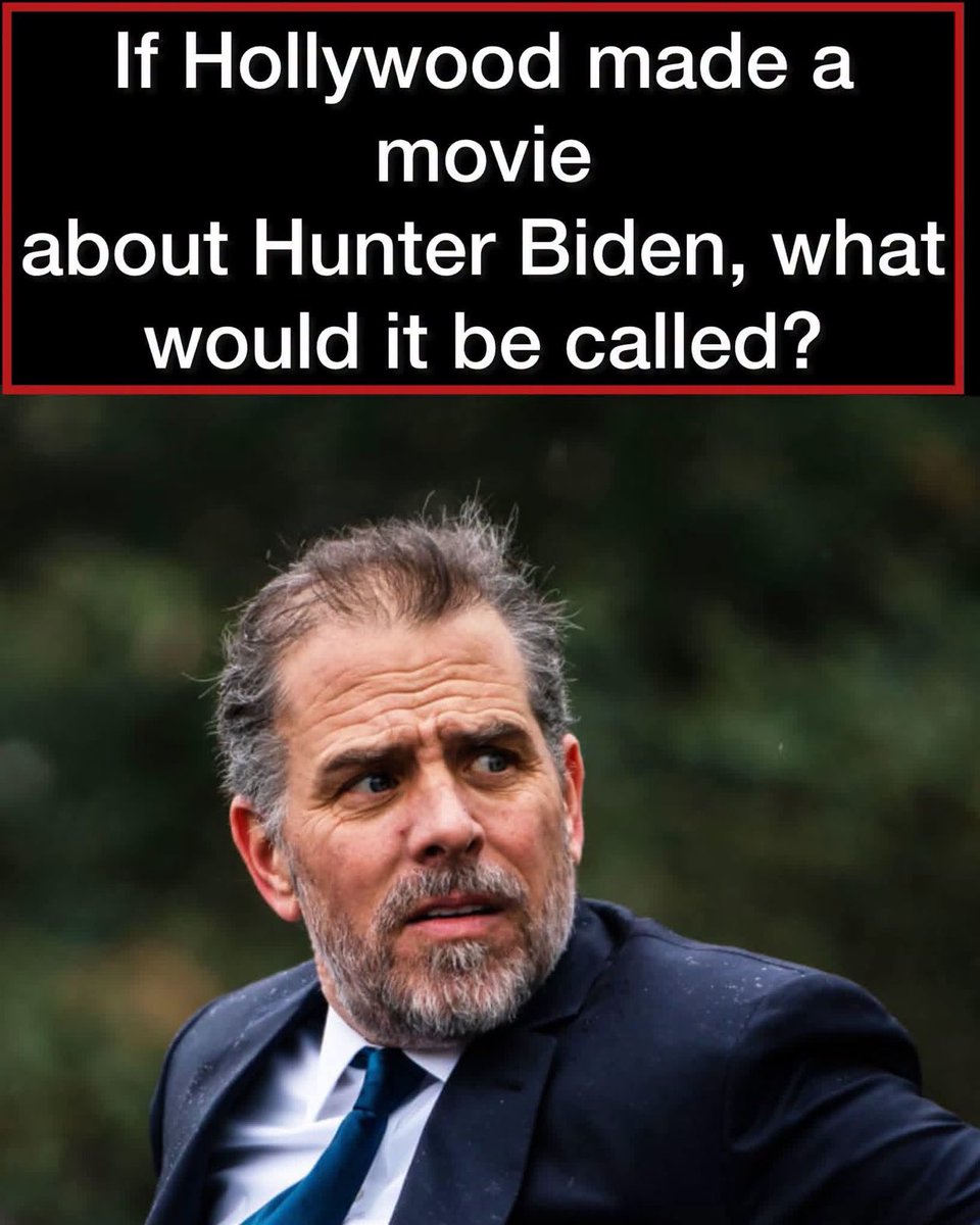LarryDJone's tweet photo. If Hollywood made a movie about Hunter Biden, what would it be called... https://t.co/inqg1WHzwf