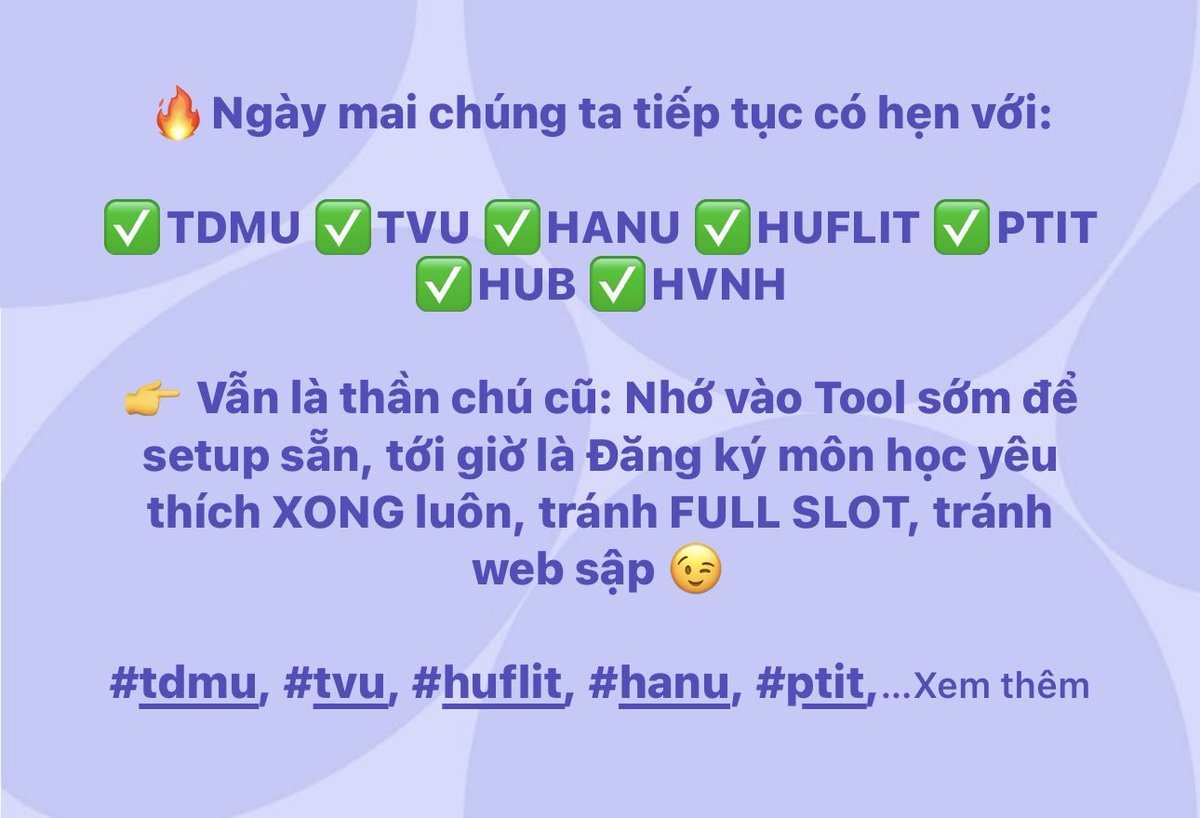 DkmhNet's tweet photo. 🔥Ngày mai chúng ta tiếp tục có hẹn với:

✅TDMU ✅TVU ✅HANU ✅HUFLIT ✅PTIT ✅HUB ✅HVNH

👉 Vẫn là thần chú cũ: Nhớ vào Tool sớm để setup sẵn, tới giờ là Đăng ký môn học yêu thích XONG luôn, tránh FULL SLOT, tránh web sập 😉

#tdmu, #tvu, #huflit, #hanu, #ptit https://t.co/zPaEVl5ncz