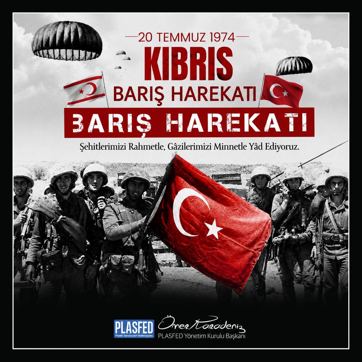 plasfed's tweet photo. Kıbrıs Türk halkının özgürlüğü için mücadele eden kahramanlarımızı, aziz şehitlerimizi rahmet ve minnetle, gazilerimizi şükranla anıyoruz. 20 Temmuz Barış ve Özgürlük Bayramı kutlu olsun.
PLASFED Başkanı Ömer Karadeniz
#ömerkaradeniz #kibrisbarisharekati #kibris #plasfed https://t.co/COjV5DK5Py