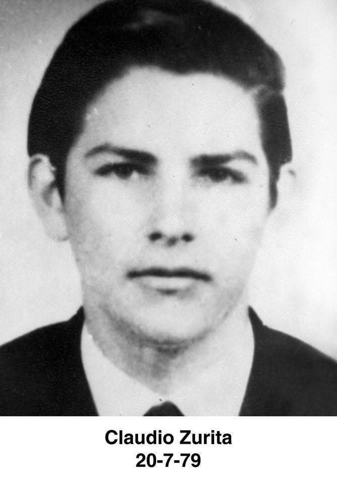 robertotaboada5's tweet photo. 20-7-79 Zurita, Claudio 24 años !
Detenido/a desaparecido/a
Fecha de secuestro
20/07/1979
Lugar de secuestro
MAR DEL PLATA. BS. AS.
datos personales
Nombre
Claudio Zurita Brocchi 
Ocupaciones
Obrero
Militancia 
Partido Comunista Marxista Leninista (PCML) + 
Víctimas simultáneas
No hay información.
Víctimas relacionadas
Zurita, Alejo (hermano)
Zurita, Sergio (hermano)  

fuentes: Col ex Presos Pol Sobrev de Rosario.-
Archivo del Parque de La Memoria.-