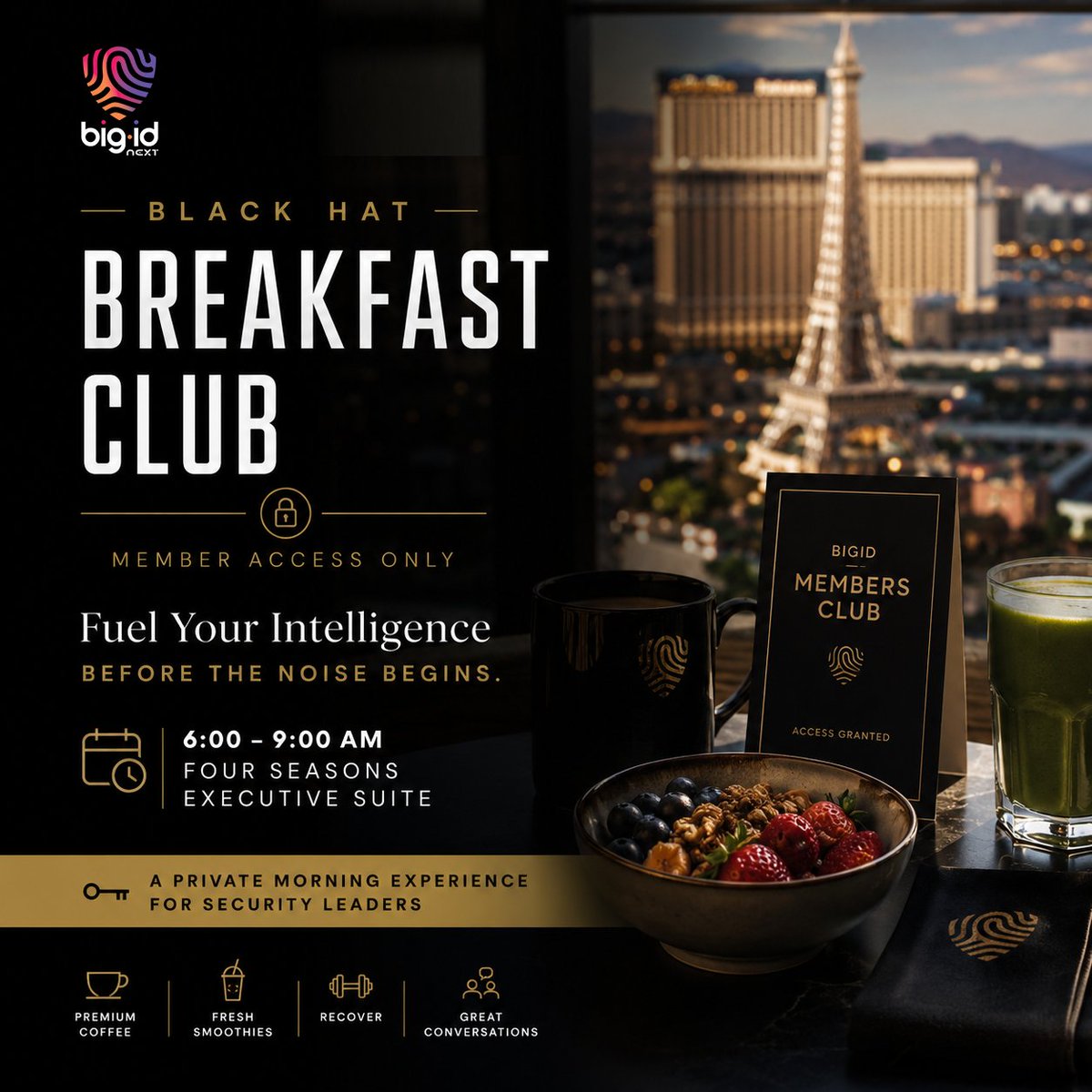 bigidsecure's tweet photo. Whether you're squeezing in a workout, clearing your inbox, or preparing for a packed day ahead, the Black Hat Breakfast Club offers an hour to recharge before the conference begins.

Starting at 6:00 AM | BigID Four Seasons Penthouse Suite
Space is limited. Request your invitation. https://t.co/gAZNPM68zu
