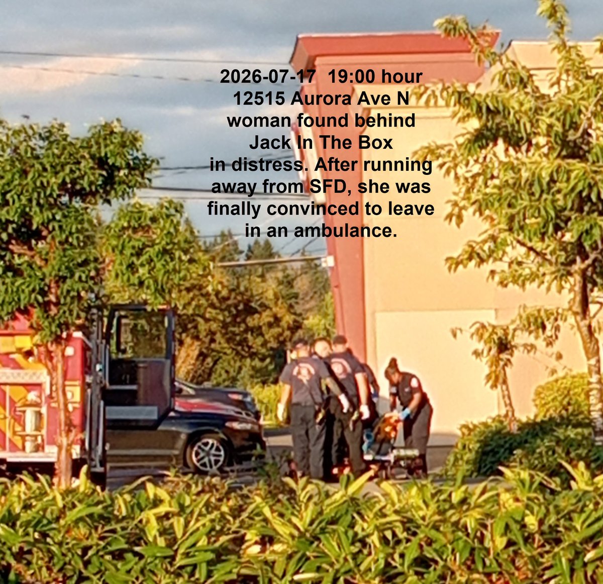 CampSiteSeattle's tweet photo. 2026-07-17  19:00 hour, 12515 Aurora Ave N in north #Seattle. Woman found behind Jack In The Box
in distress. After running away from SFD, she was finally convinced to leave in an ambulance. @MayorofSeattle @VisitSeattle https://t.co/U6GfhA4Rba