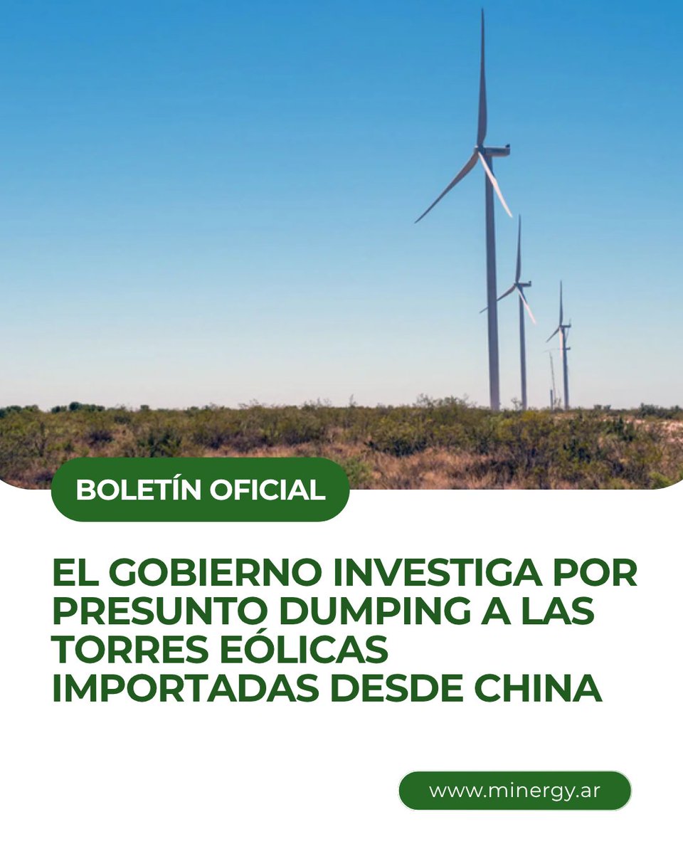 Minergyar's tweet photo. EL GOBIERNO INVESTIGA POR PRESUNTO DUMPING A LAS TORRES EÓLICAS IMPORTADAS DESDE CHINA

🔴🇨🇳 El Gobierno abrió una investigación por presunto dumping en las importaciones de torres eólicas industriales de acero provenientes de China, en una medida que busca determinar si las ventas desde ese país se realizan a precios artificialmente bajos en perjuicio de la producción local.

👉 La decisión fue oficializada mediante la Resolución 218/2026, publicada este jueves en el Boletín Oficial, luego de una denuncia presentada por GRI Calviño Towers Argentina S.A., uno de los principales fabricantes de torres eólicas del país. La investigación abarca estructuras de acero de al menos 50 metros de altura, utilizadas para el montaje de aerogeneradores de gran potencia.

https://t.co/MOrCPOphXI