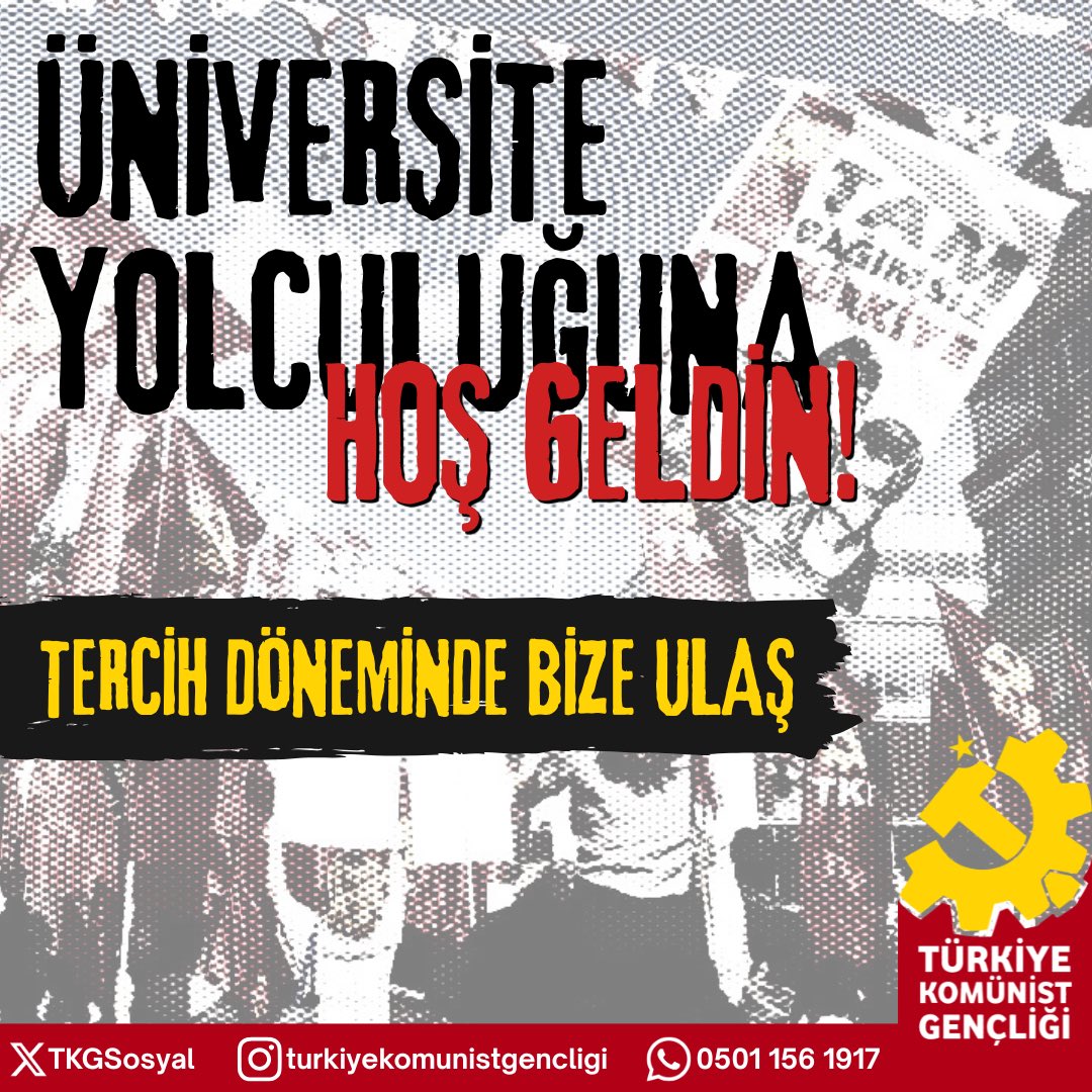 TKGSosyal's tweet photo. Üniversite yolculuğuna hoş geldin!

Uzun ve zorlu bir hazırlık sürecinin ardından üniversite sınavı sonuçları açıklandı ve tercih süreci başladı.

Şimdi ise tüm zorlukları ve güzellikleri ile yeni ve heyecanlı ve bir dönem seni bekliyor. 
 
Gelecek kaygılarıyla boğuştuğun bu süreçte yalnız değilsin. 

Tercih sürecine, üniversitelere ve bölümlere dair tüm soruların için bize ulaşabilirsin. 

Hepimizin ortaklaştığı sorunlara karşı, memleketimizin ve üniversitelerimizin üzerine çöken karanlığı dağıtmak ve dayanışmayı büyütmek için yan yanayız.

Eşit ve özgür bir ülke için üniversitelerde verdiğimiz mücadelede seni de yanımızda görmeyi heyecanla bekliyoruz!

Bize Ulaş! 

0501 156 1917