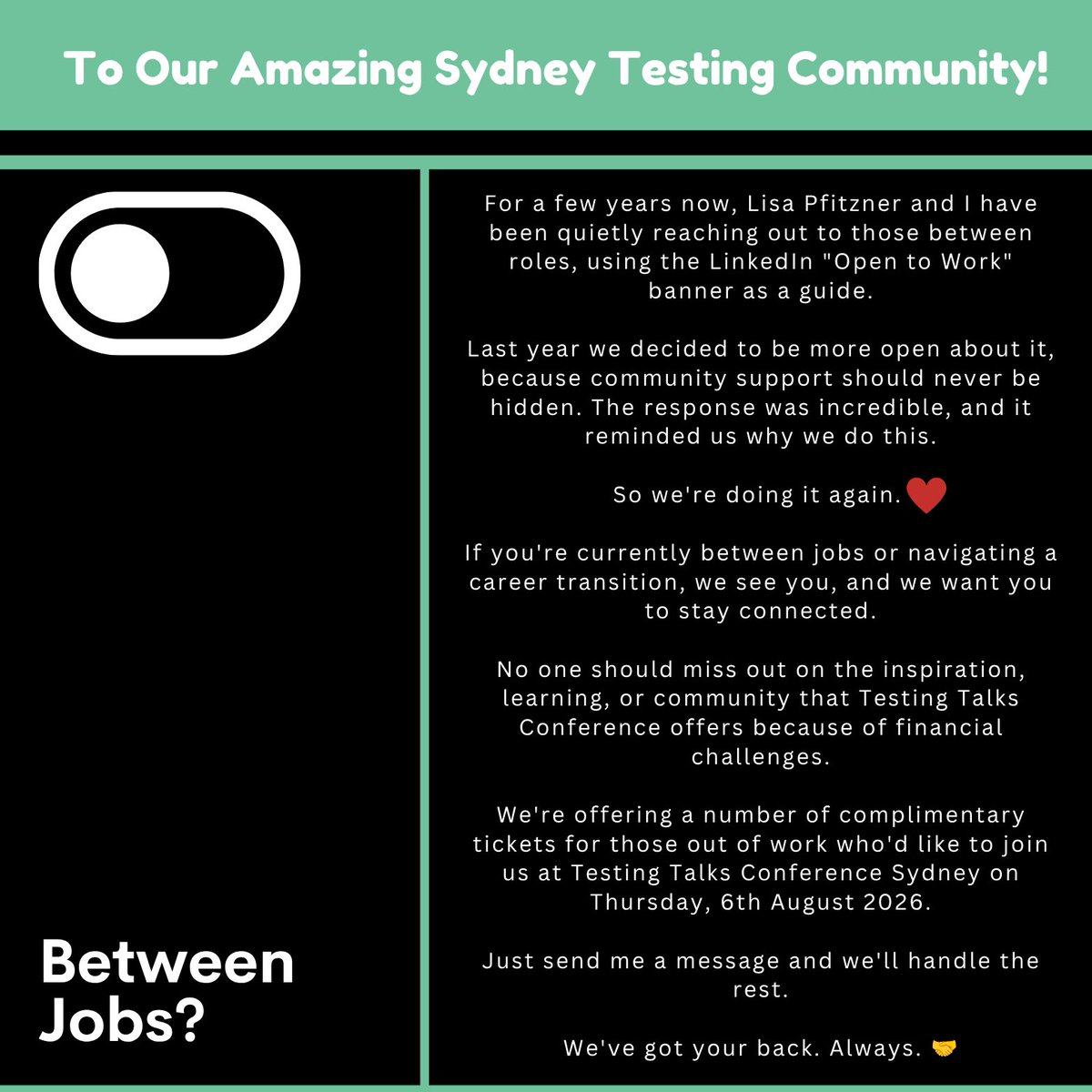 TestingTalks's tweet photo. 💚 To Our Amazing Sydney Testing Community 💚 

We're offering a number of complimentary tickets for those out of work who'd like to join us at Testing Talks Sydney on Thursday, 6th August 2026.

Just send me a message, and we'll handle the rest.

We've got your back. Always. 🤝 https://t.co/X6QT3AJo5y