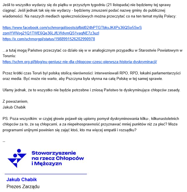 schmorgpl's tweet photo. Rzecznik Praw Obywatelskich @BiuroRPO wskazuje jednoznacznie: 𝗽𝗿𝗼𝗴𝗿𝗮𝗺 '𝗘𝗱𝘂𝗸𝗮𝗰𝘆𝗷𝗻𝘆 𝗠𝗮𝗿𝗮𝘁𝗼𝗻 𝗞𝗼𝗺𝗽𝗲𝘁𝗲𝗻𝗰𝗷𝗶 – 𝘄𝘀𝗽𝗮𝗿𝗰𝗶𝗲 𝘂𝗰𝘇𝗻𝗶𝗼́𝘄 𝘇 𝗚𝗺𝗶𝗻𝘆 𝗣𝘀𝘇𝗰𝘇𝘆𝗻𝗮' 𝗽𝗿𝘇𝗲𝗸𝗿𝗮𝗰𝘇𝗮 𝗴𝗿𝗮𝗻𝗶𝗰𝗲 𝘂𝗽𝗿𝘇𝘆𝘄𝗶𝗹𝗲𝗷𝗼𝘄𝗮𝗻𝗶𝗮 𝘄𝘆𝗿𝗼́𝘄𝗻𝗮𝘄𝗰𝘇𝗲𝗴𝗼. Innymi słowy: dodanie dziewczynkom +5 punktów pozbawiło chłopców w programie naruszyło ich prawa obywatelskie.

Główne punkty stanowiska RPO przesądzające o ocenie to:
- Brak empirycznej podstawy uprzywilejowania
- Niespójność zakresu wsparcia
- Bardzo dobre wyniki edukacyjne dziewcząt (które kazałyby wspierać raczej chłopców)
- Brak konieczności i proporcjonalności

To sprawa, o której pisaliśmy wielokrotnie [1], [2] Argumentacja RPO jeszcze raz potwierdza kryteria, które Rzecznik sformułował wcześniej dla Urzędu Marszałkowskiego Województwa Małopolskiego @malopolskaPL. To właśnie te wytyczne wydają się obecnie obowiązujące w kwestii oceny dopuszczalności środków wyrównawczych. Polecamy to stanowisko [3].

To zwycięstwo nas wszystkich, którego głównymi beneficjentami będą chłopcy z gminy Pszczyna, dotknięci przez ewidentną niesprawiedliwość oraz upór i arogancję władz miejskich. Próbowaliśmy interweniować w tej sprawie jeszcze jesienią, starając się uniknąć rozgłosu na całą Polskę. Na samym początku grzecznie prosiliśmy o refleksję (załączamy pismo), potem składaliśmy wnioski o informację publiczną, a ostatecznie wywieraliśmy nacisk przez media. Ze strony gminy widzieliśmy jednak wyłącznie urzędniczą arogancję, utrudnianie udzielania informacji publicznej oraz niechęć do równości płci oraz słuchania opinii publicznej.

Teraz Pszczyna stała się na całą Polskę symbolem dyskryminacji ze względu na płeć. Panie burmistrzu, jest Pan pewien że to najlepszy sposób na rozsławienie miasta i gminy?

W najbliższych dniach zwrócimy się do Urzędu Gminy Pszczyna w sprawie konkretnych działań, które zostaną podjęte, aby chłopcy odzyskali utracone szanse edukacyjne. Wystąpimy również do Urzędu Marszałkowskiego Województwa Śląskiego @PrasoweSlaskie, który zatwierdził ten program, z pytaniem, co zamierza zrobić w odniesieniu do tego oraz pozostałych projektów z uprzywilejowaniem wyrównawczym. Przypominamy - było więcej takich programów, . w Jastrzębiu-Zdroju [4] i w Czeladzi [5].

Złożymy także wniosek do Ministerstwa Funduszy i Polityki Regionalnej @MFIPR_GOV_PL z prośbą o sformułowanie na podstawie dwóch opinii RPO jednoznacznych wytycznych dla wszystkich projektów unijnych.

Zachęcamy Was wszystkich - jeśli widzicie program z zasadami dyskryminującymi mężczyzn, kierujcie się wytycznymi RPO, piszcie do organizatora. Nie odpuszczajcie, a jeśli Was zbywają, piszcie do Biura Rzecznika.

Uprzywilejowanie wyrównawcze może mieć sens, także dla chłopców i mężczyzn. Musi być uzasadnione, krótkotrwałe i mieć mierzalny efekt. I nie może działać tylko w jedną stronę. Pełna treść pisma, które otrzymaliśmy od RPO, tutaj [6].

[1] https://t.co/crT7R5fv4S
[2] https://t.co/ba4oJn0cDD
[3] https://t.co/GNHCzPcgV4
[4] https://t.co/AiTA7PVLif
[5] https://t.co/pz9vPXKXLx
[6]https://t.co/lrDegQBBb0