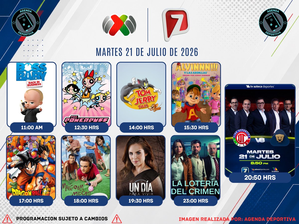 AgendaDeport22's tweet photo. Programación de #Azteca7
Martes 21 de Julio 2026
📺#BossBaby
📺#ThePowerPuffGirls
📺#TomAndJerryTales
📺#AlvinYLasArdillas
📺#DragonBallSuper
📺#MalcolmInTheMiddle
📺#UnDiaParaVivir
⚽️ #Toluca vs #Pumas
📺#LaLoteriaDelCrimen
#LigaBBVAMx
#AgendaDeportiva https://t.co/C7Gh02TfWj