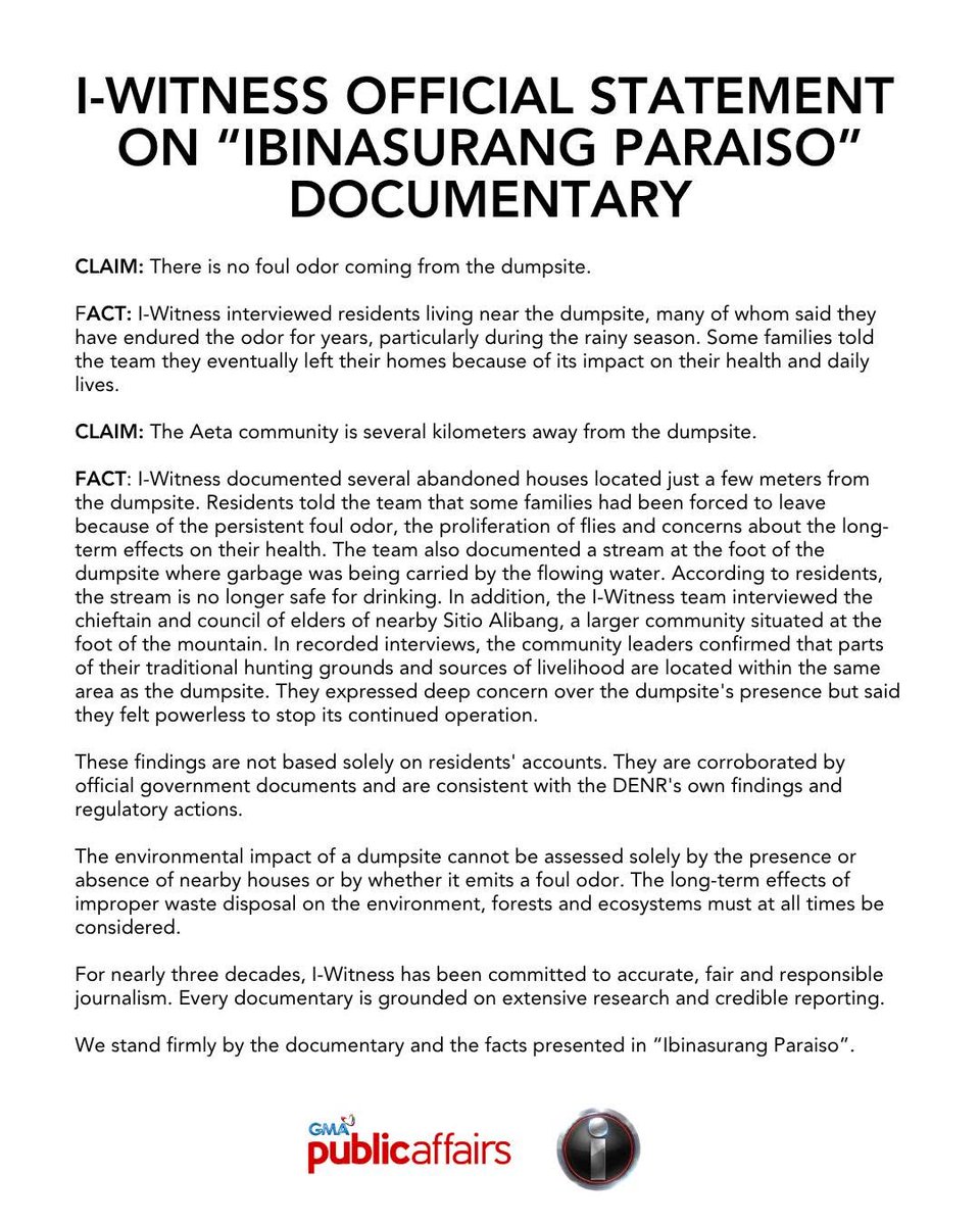 PhilstarNews's tweet photo. ‘I-WITNESS’ DEFENDS ‘IBINASURANG PARAISO’ AFTER ‘DISCREDITING’ CLAIMS

Following online claims seeking to discredit its documentary “Ibinasurang Paraiso”, GMA's documentary program “I-Witness” on Tuesday stood by its reporting, saying its findings were backed by official government documents, extensive field reporting, and the Department of Environment and Natural Resources' (DENR) own investigations.

The program refuted claims that the dumpsite in Sitio Tibag, Subic, Zambales is on private property, that there is no foul odor in the area and that the Aeta community lives several kilometers away from the site. It said these claims contradict official records, interviews with affected residents and documentation gathered over more than a month of reporting.

"I-Witness" also stressed that the open dumpsite has been found by the DENR to be operating without the necessary permits and in violation of the Ecological Solid Waste Management Act, with multiple cease-and-desist orders issued against its operations.

"We stand firmly by the documentary and the facts presented in ‘Ibinasurang Paraiso,’” the program said.

📷 I-Witness via Facebook

Related: https://t.co/yHiXHg8z2I