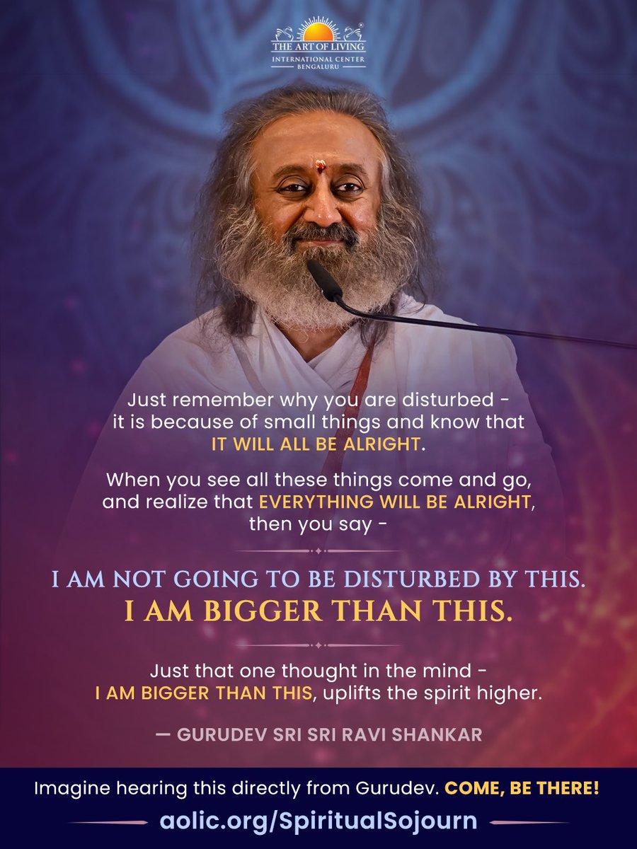 ArtofLivingIC's tweet photo. I am not going to be disturbed by this. I am bigger than this. Just this one thought in the mind - I AM BIGGER THAN THIS, uplifts the spirit higher. — @Gurudev 

There is more. Come hear it from Gurudev, in person. Spiritual Sojourn — Knowledge Talk at the Art of Living International Center, Bengaluru: 14 – 16 Aug. 2026.

👉 Seats filling fast! Reserve your’s today: https://t.co/LNmlr1HbSE